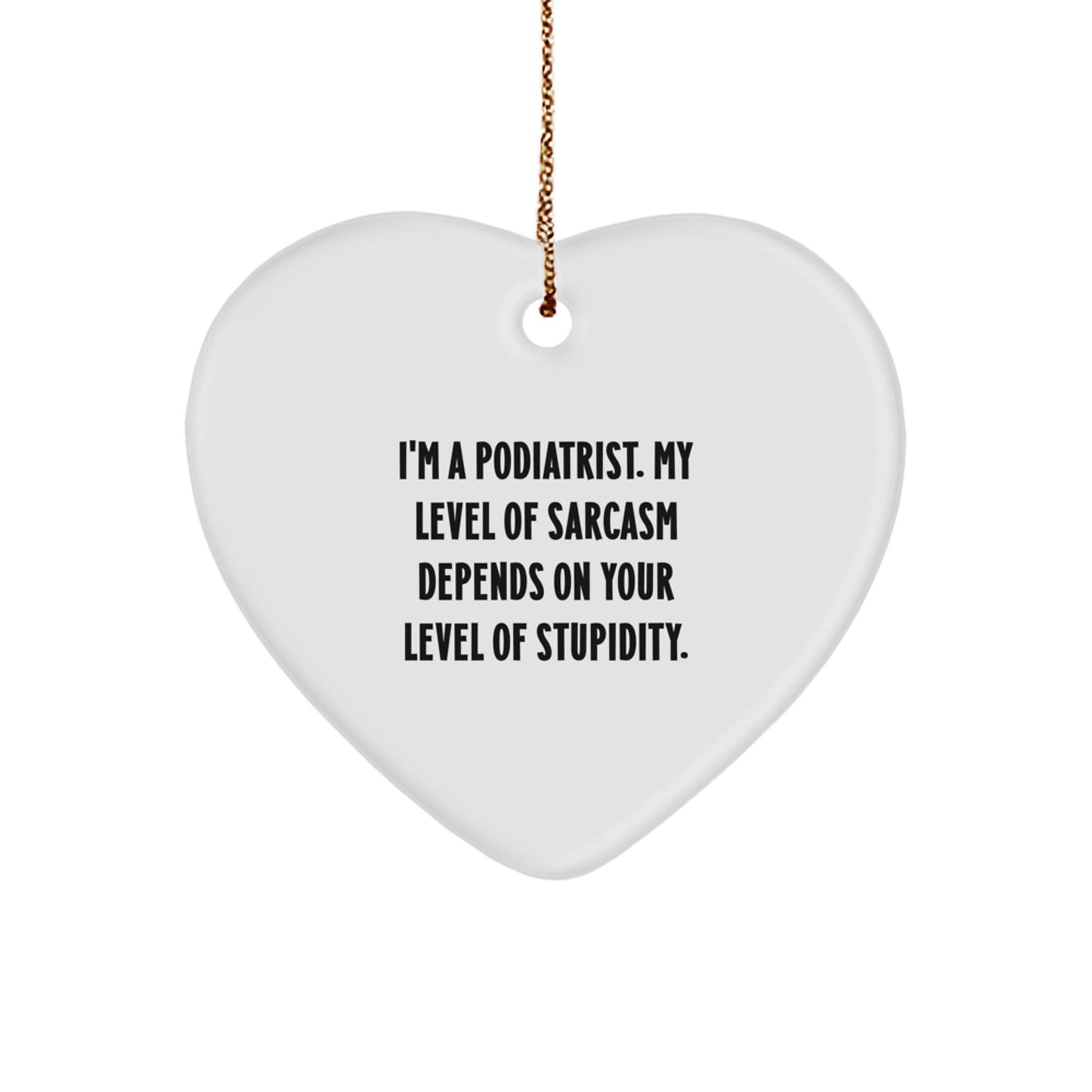 Funny Gifts from Podiatrist Friends, Podiatrist Christmas Unique Gifts, Heart Ornament with Quirky Quote - Image 1