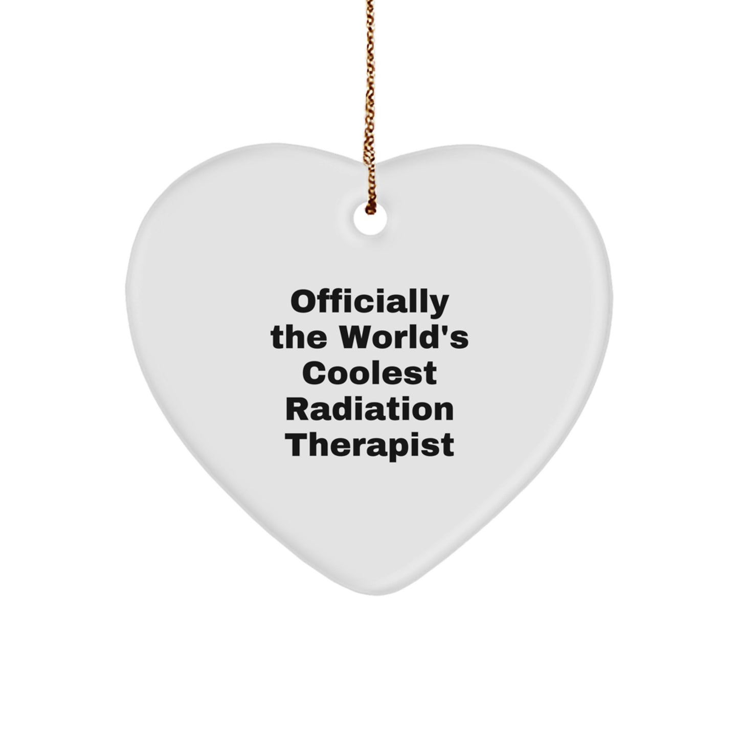 Funny Radiation Therapist Gifts from Friends, Heart Ornament for Men or Women Radiation Therapist, Officially The World's Coolest Radiation Therapist Christmas Unique Gifts - Image 1