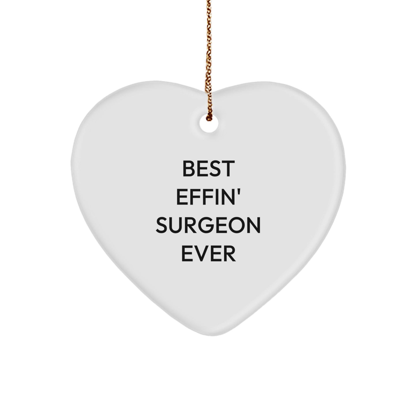 Funny Surgeon Heart Ornament Gifts from Men, Unique Christmas Unique Gifts for Surgeons, Best Effin' Surgeon Ever, Heart Shaped Decor - Image 1