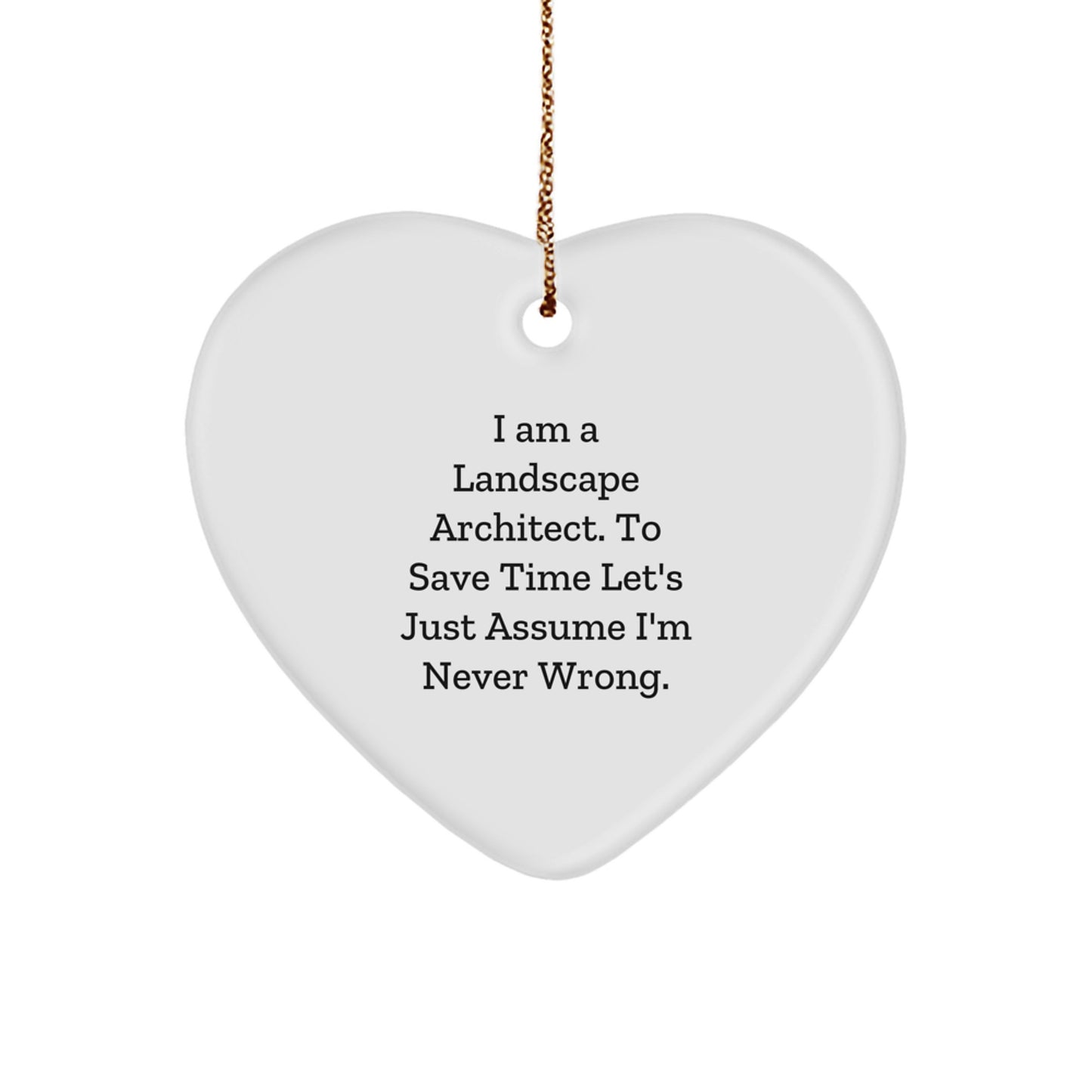Landscape Architect Gifts from Friends to Colleagues, Funny Heart Ornament I\'m Never Wrong, Christmas Unique Gifts - Image 1