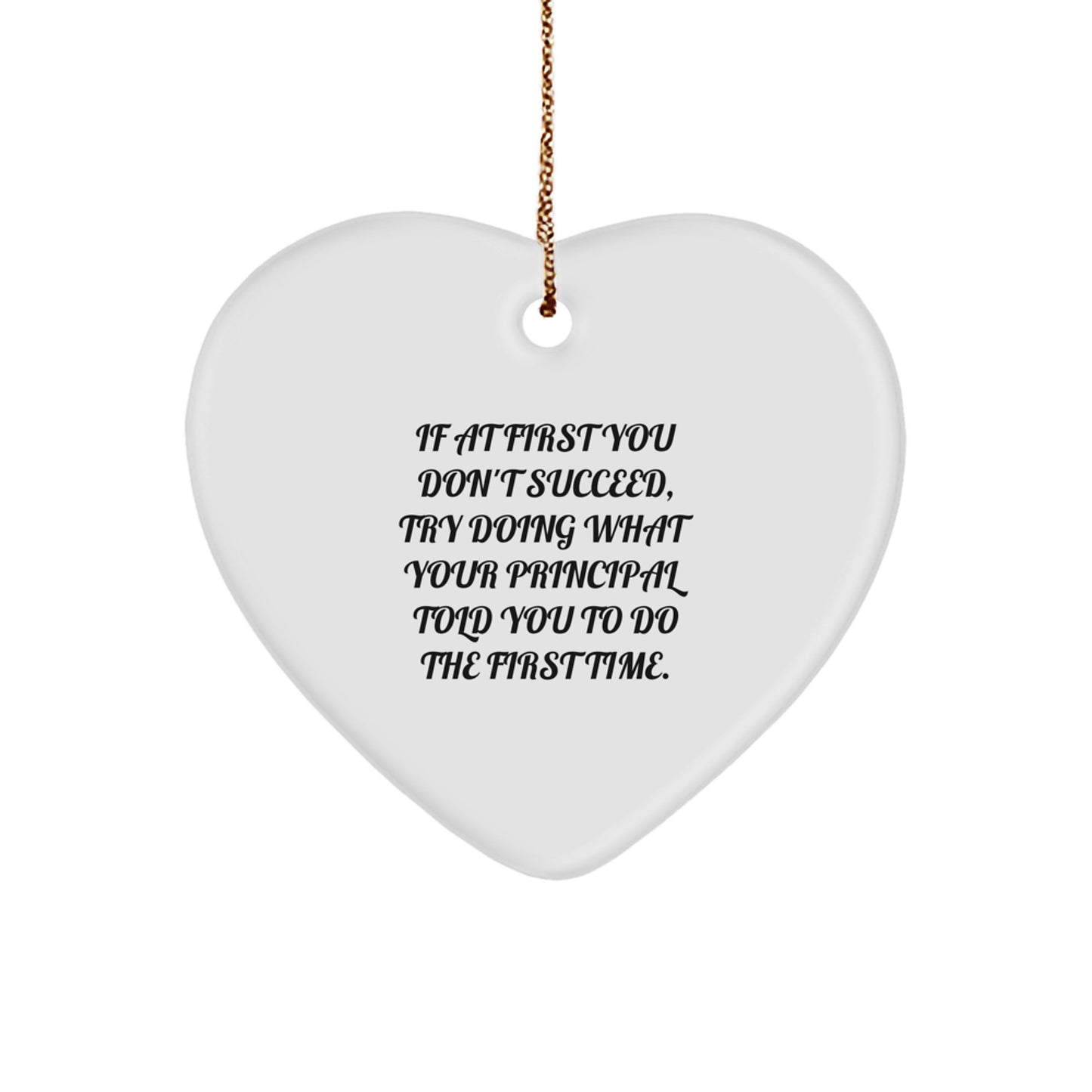 Funny Principal Gifts for Men Christmas Unique Heart Ornament, Gifts from Men to Principal, Heart Shaped Decor with If At First You Don't Succeed Quote - Image 1