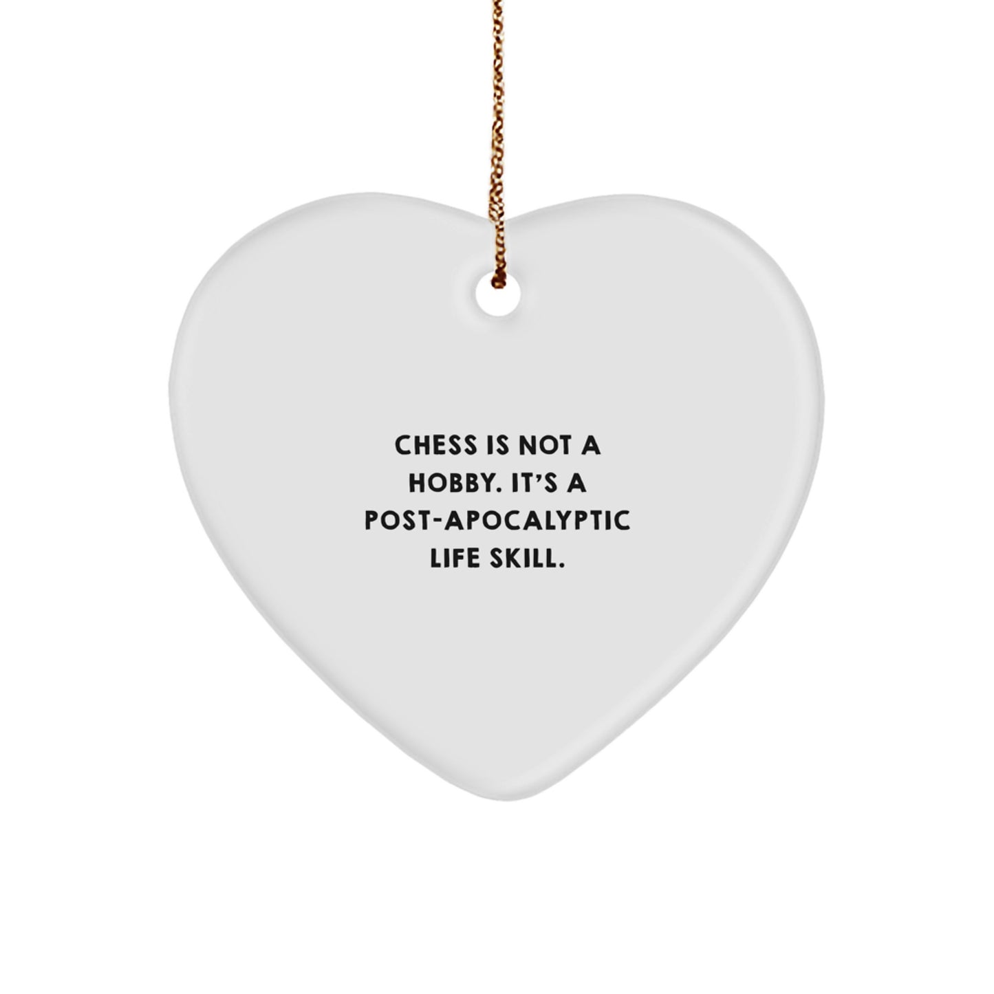 Funny Chess Gifts for Men, Women, Friends, and Family - Heart Ornament, 'Chess Is Not A Hobby. It's A Post-apocalyptic Life Skill.' - Christmas Unique Gift - Image 1