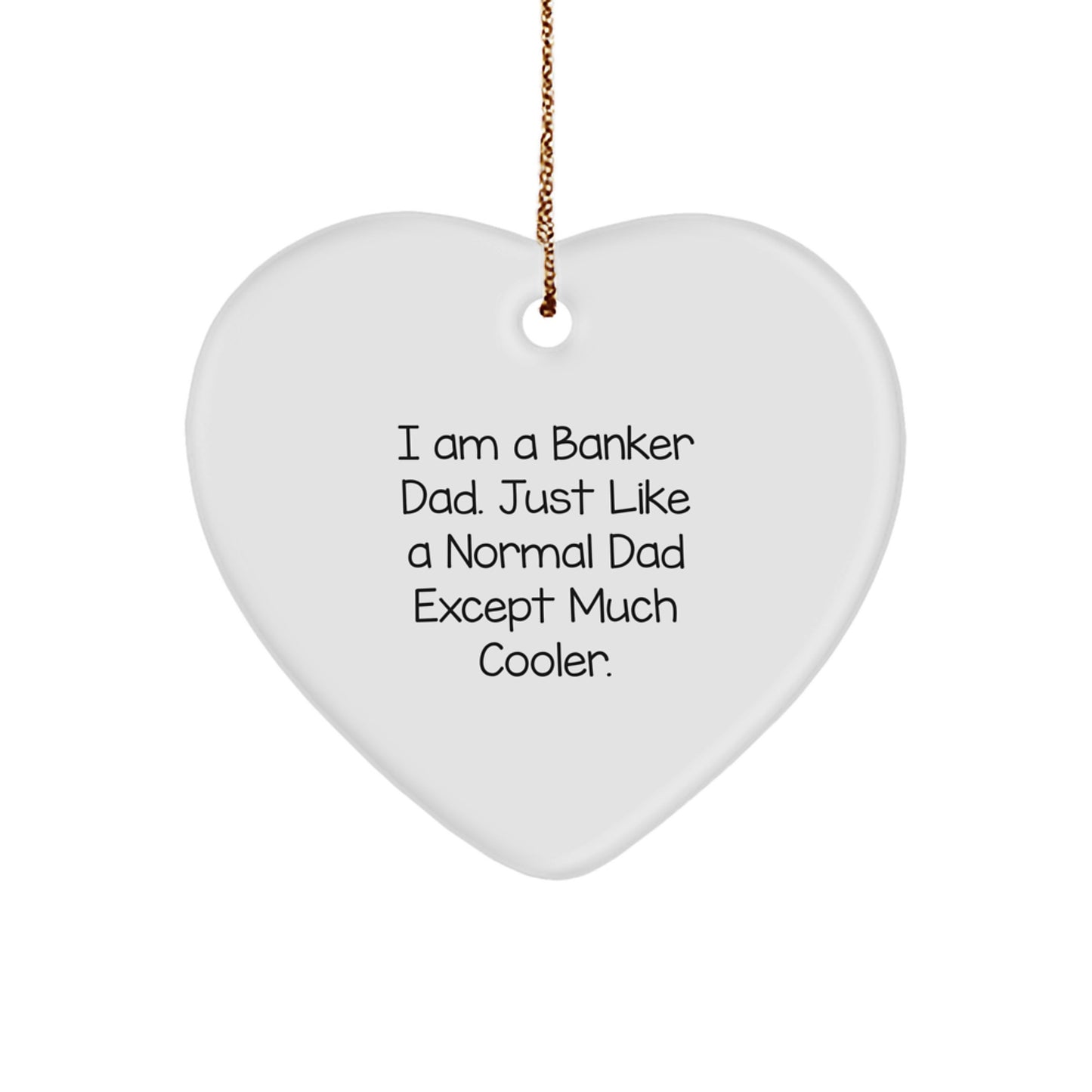Funny Banker Heart Ornament Gifts from Dad, Christmas Unique Gifts for Banker Men - Image 1