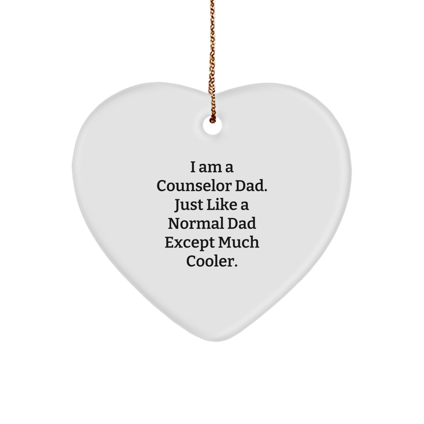 Funny Counselor Dad Gifts Heart Ornament, I Am A Counselor Dad Except Much Cooler, Gifts for Counselor, Christmas Unique Gifts from Family - Image 1