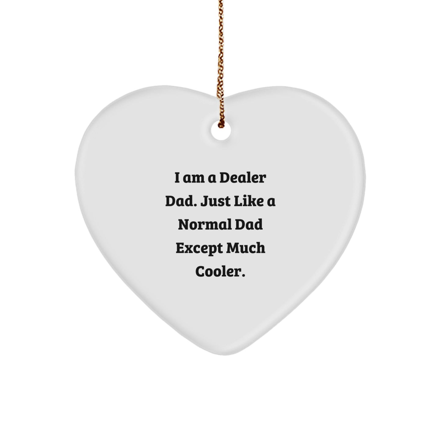 Funny Dealer Heart Ornament Gifts from Dad for Christmas Unique Decorations - Image 1