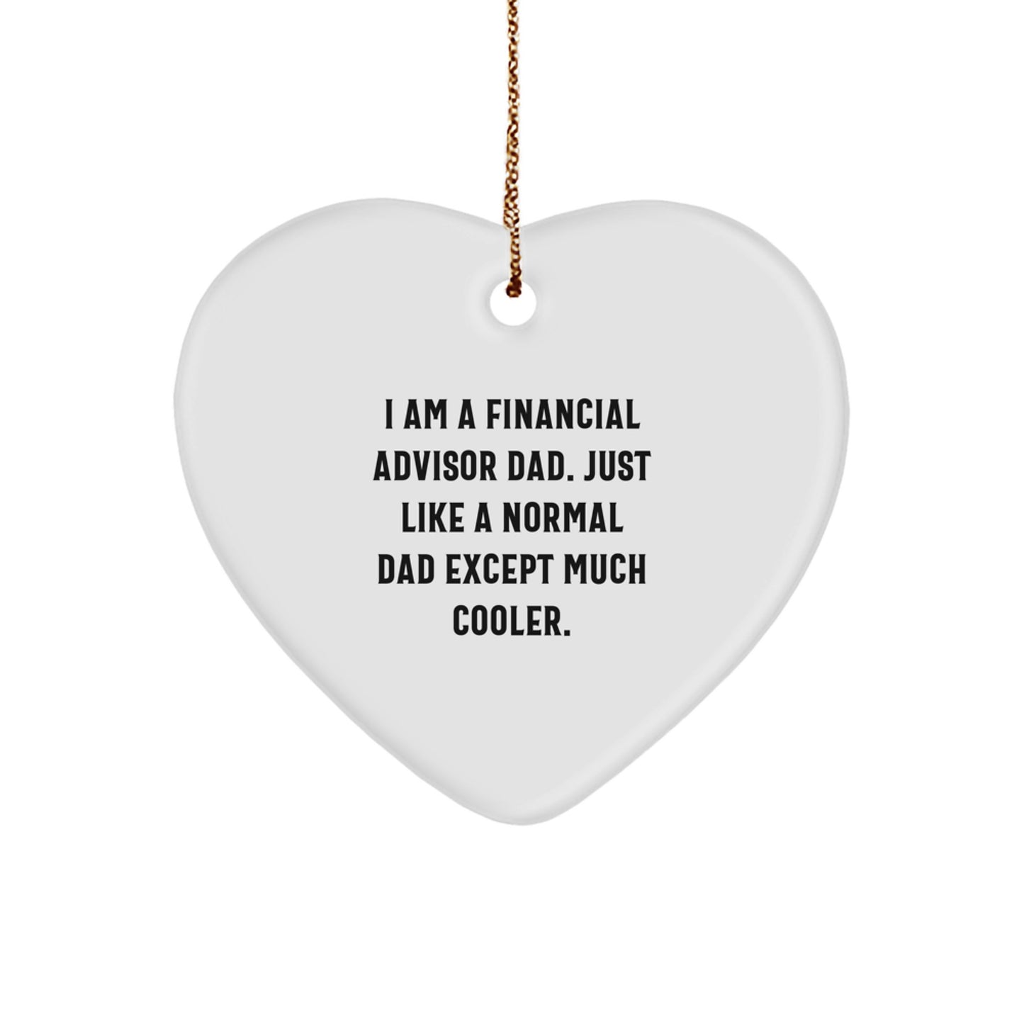 Funny Financial Advisor Gifts from Dad to Son or Daughter, 'I Am A Financial Advisor Dad' Heart Ornament for Christmas - Image 1