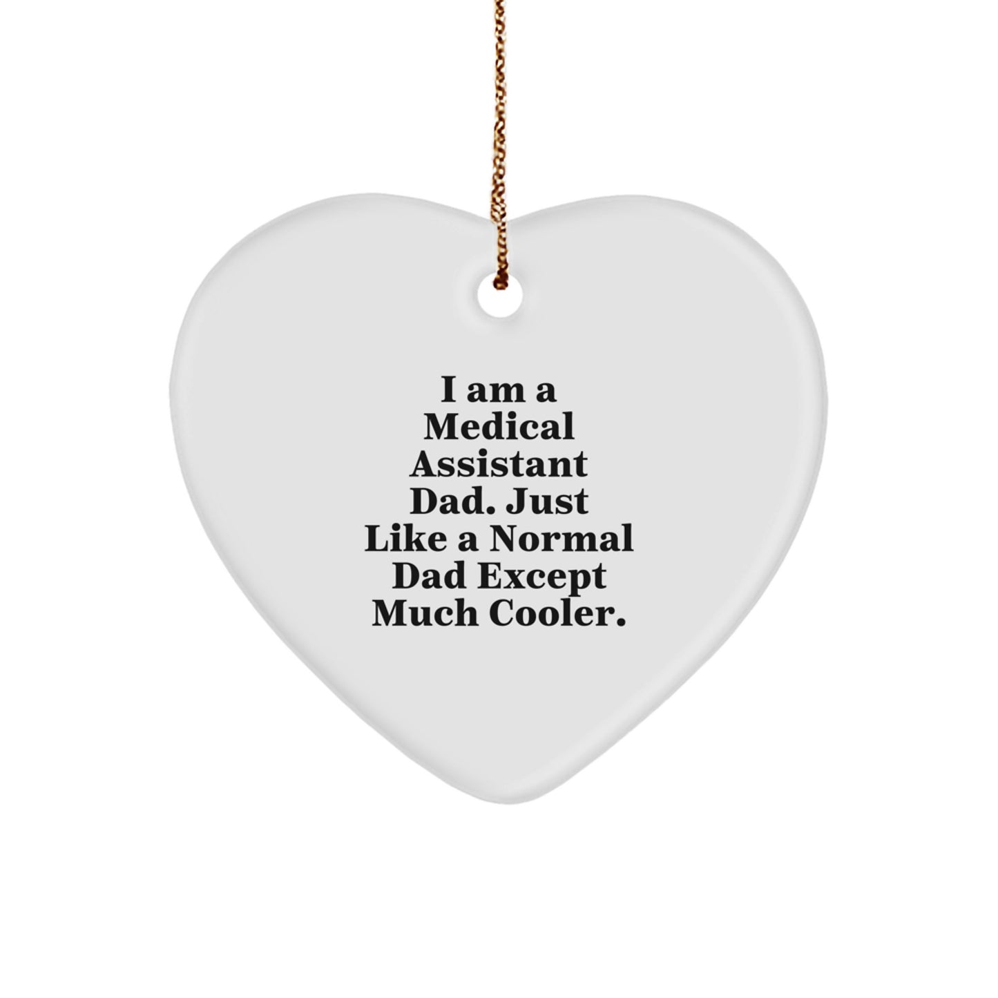Funny Medical Assistant Heart Ornament Gifts from Dad to Medical Assistant, Unique Christmas Decorations, I Am A Medical Assistant Dad Gift - Image 1