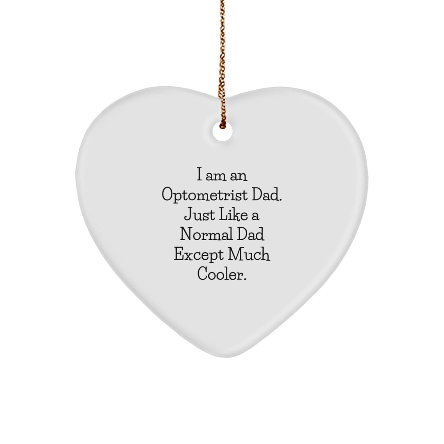 Optometrist Gifts, Heart Ornament, Funny Quote, Gifts from Dad, Gifts for Optometrist - Image 1