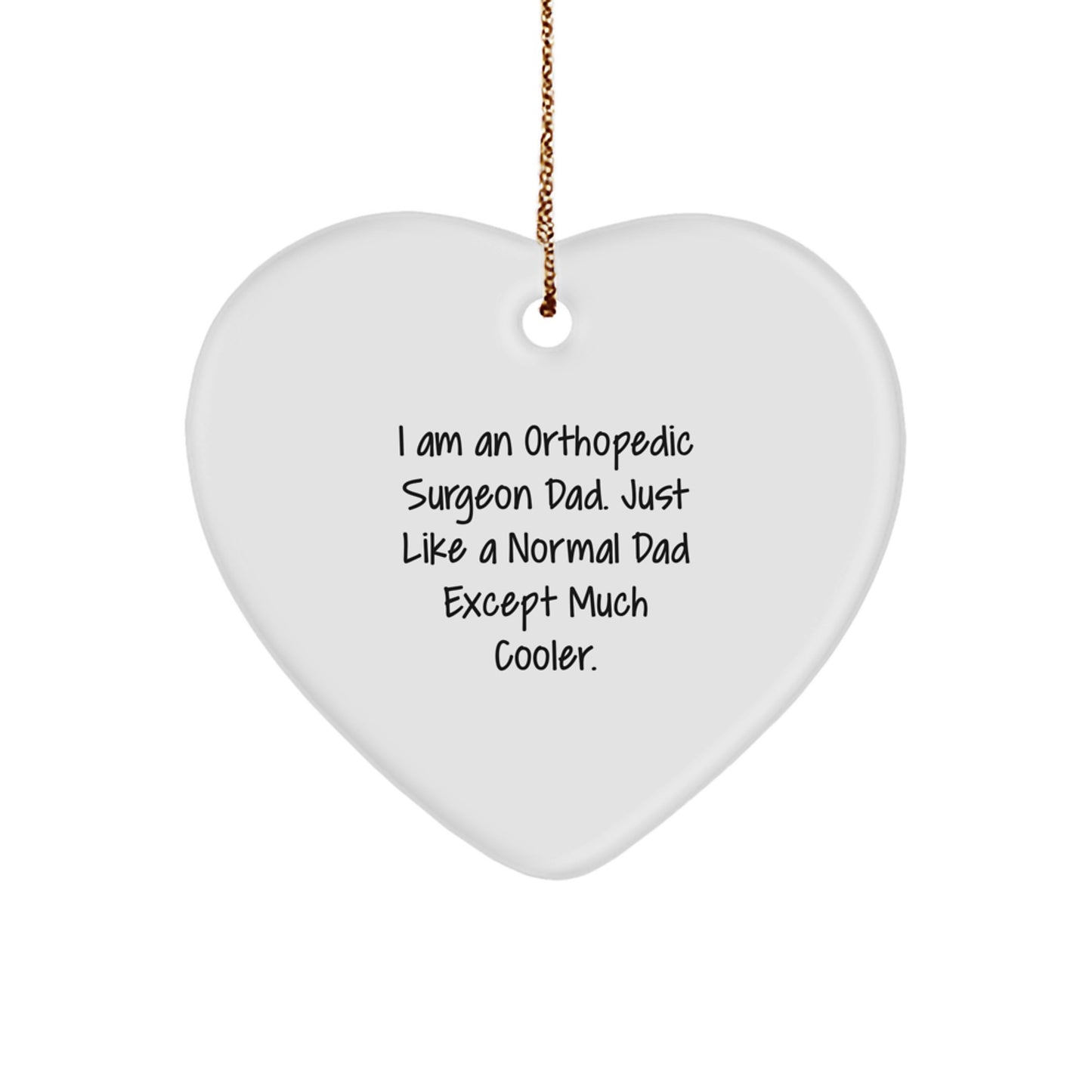 Funny Heart Ornament Gifts from Dad, for Orthopedic Surgeon Husband, Unique Christmas Unique Gifts for Orthopedic Surgeon Men - Image 1