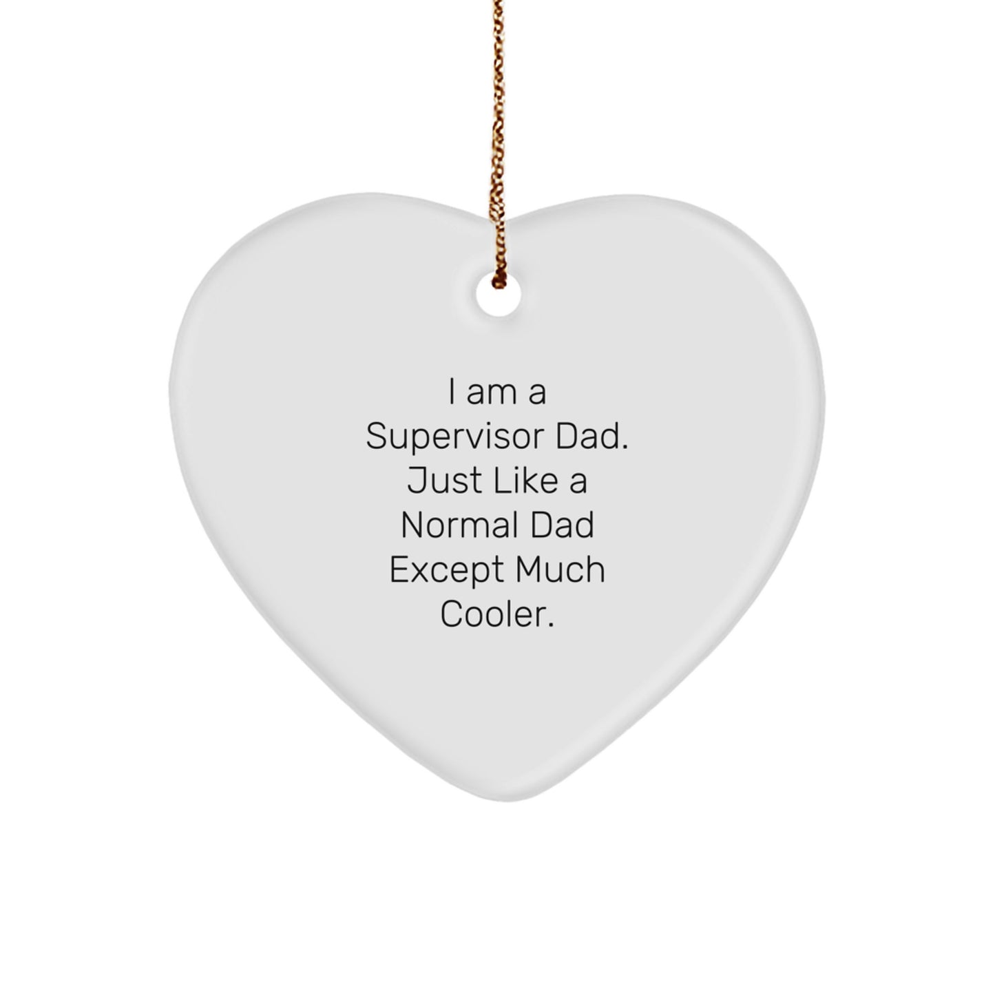Funny Supervisor Dad Heart Ornament for Christmas Unique Gifts, Gifts from Husband to Supervisor, Heart Shaped White Decor - Image 1