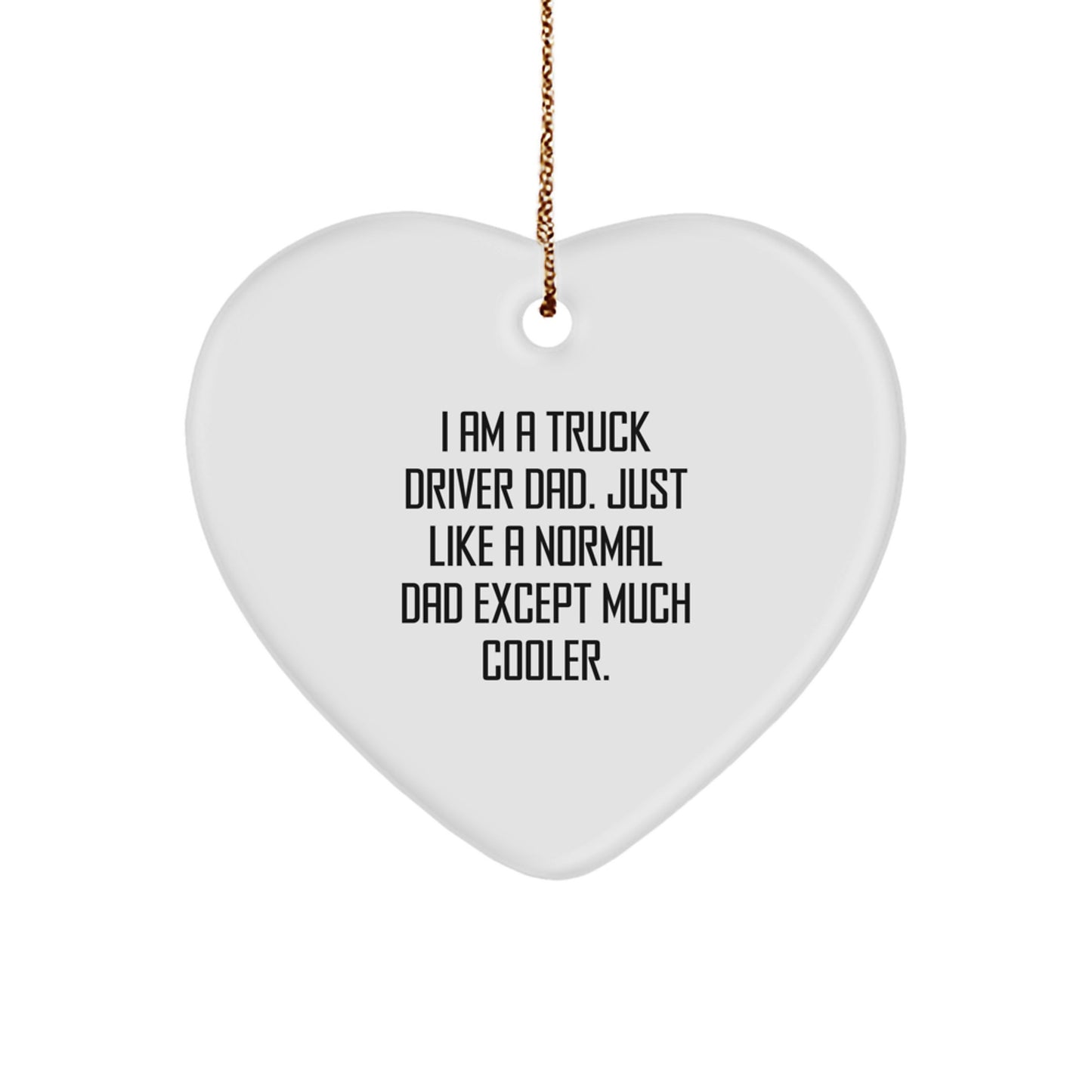 Gifts from Family for Truck Driver Dad - Heart Ornament, Funny Quote, Christmas Unique Gifts, Truck Driver Gifts - Image 1