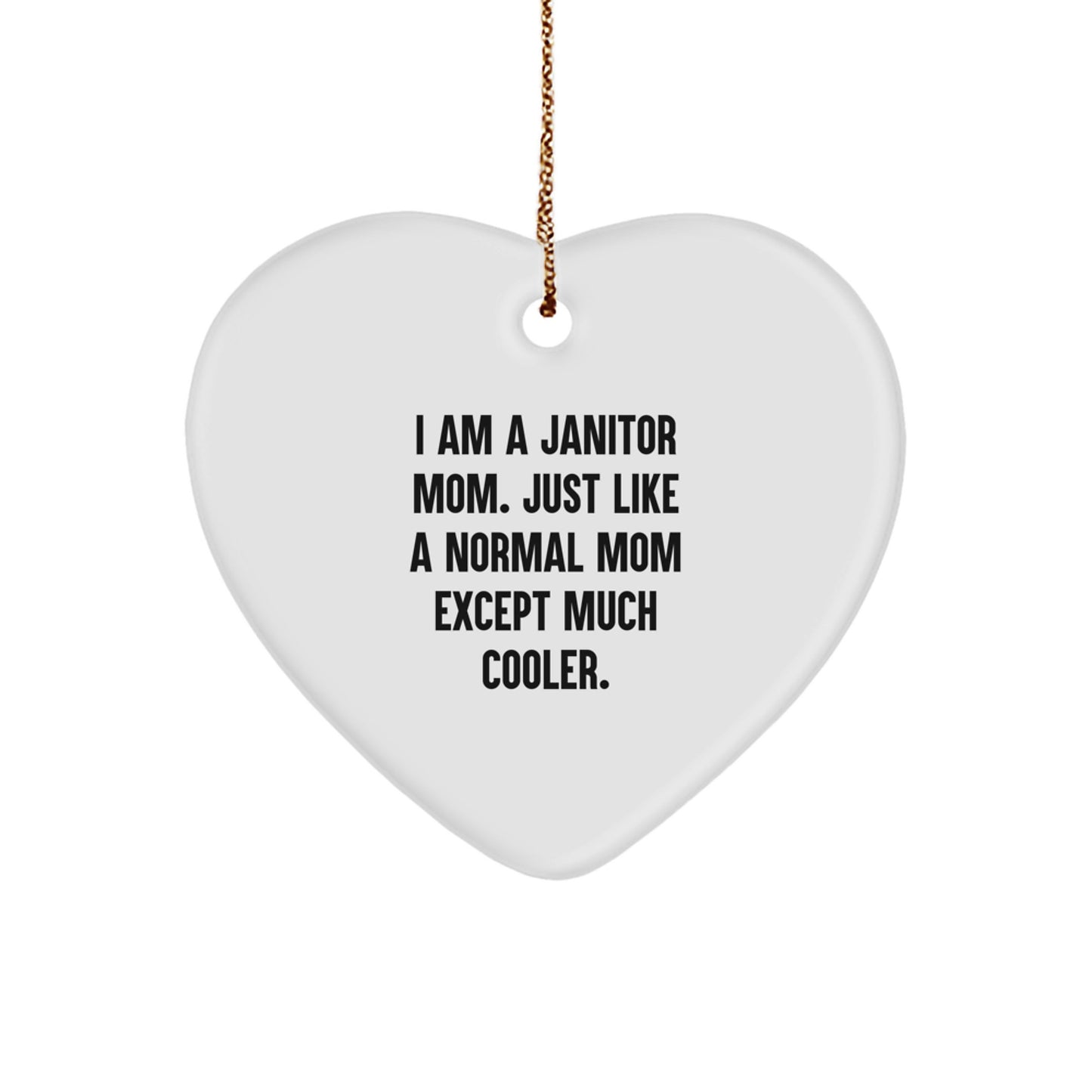 Funny Janitor Gifts from Mom - I Am A Janitor Mom Heart Ornament for Christmas Unique Gifts for Janitor Women - Image 1