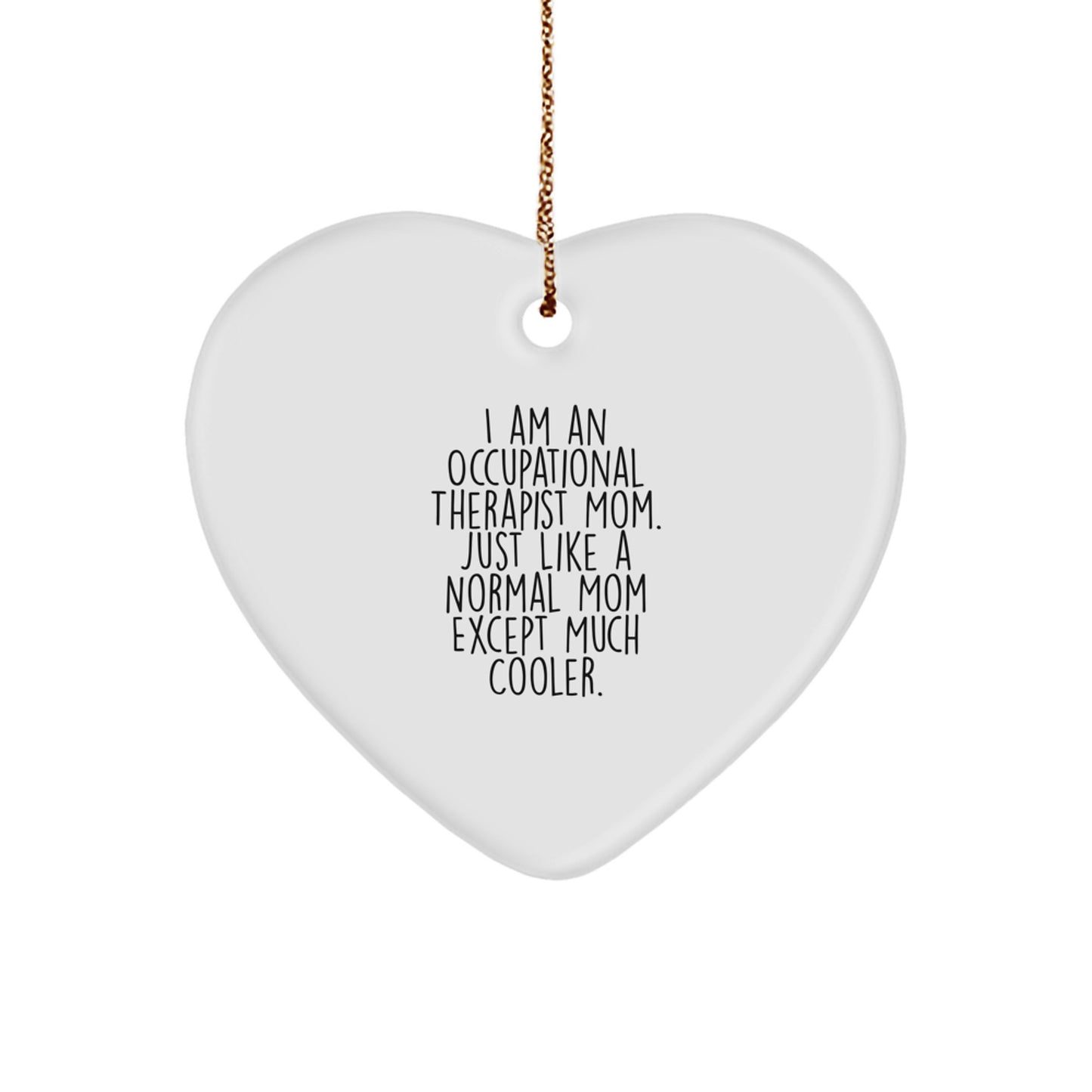 Occupational Therapist Mom's Heart Ornament Gift for Christmas - Funny Quote - Gifts from Friends to Family - Image 1