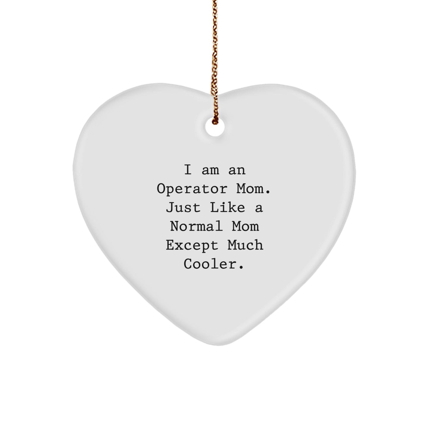 Operator Mom Heart Ornament, Funny Gift from Mom to Operator Dad, Christmas Unique Gifts for Operator Friends Family - Image 1