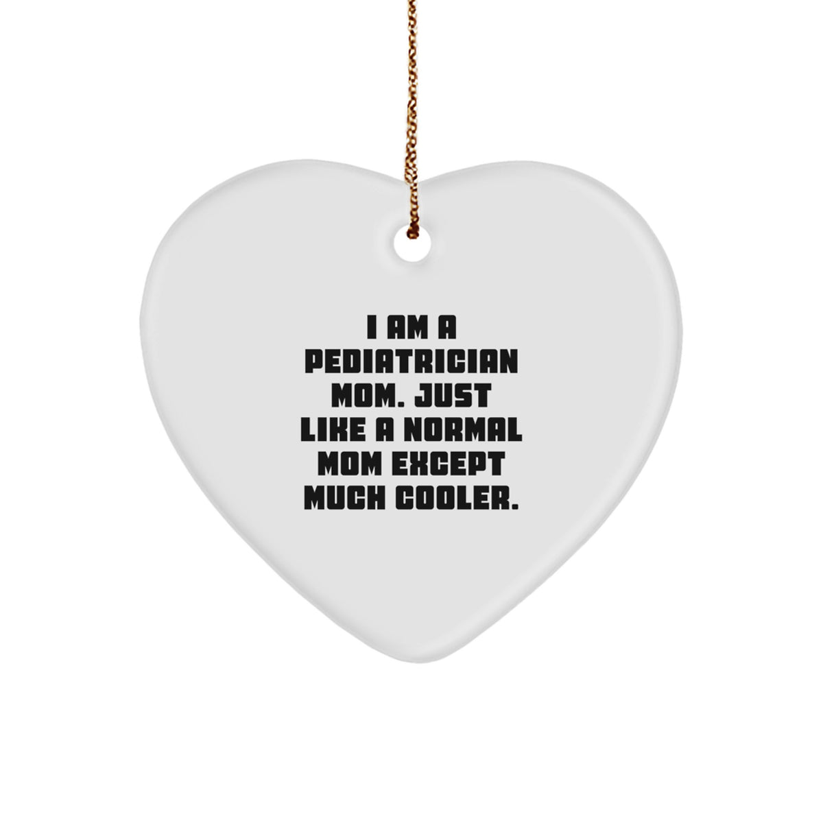 Heartwarming Pediatrician Gifts, Funny Mom Quote, Christmas Ornaments for Happy Kids, Pediatrician Heart Ornament Gifts from Family - Image 1