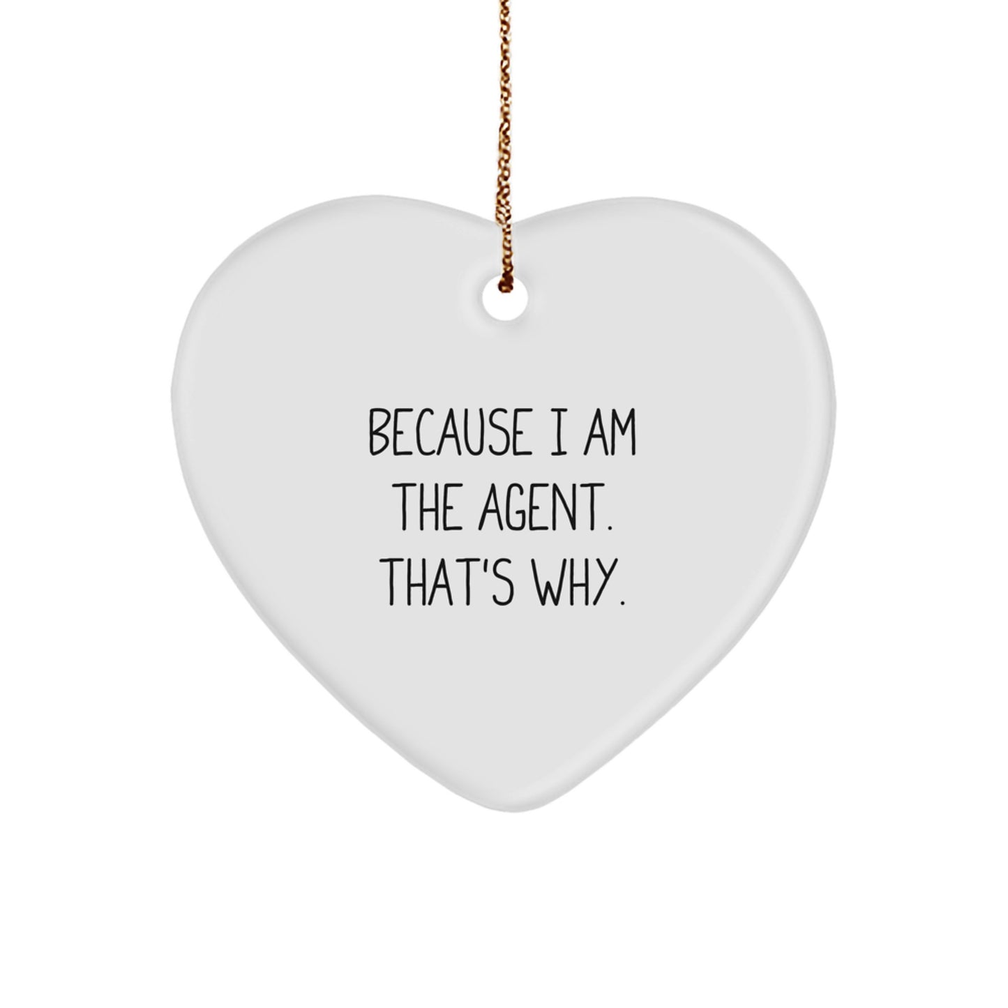 Funny Agent Gifts from Friends Christmas Unique Heart Ornaments for Agents Because I Am The Agent That's Why - Image 1