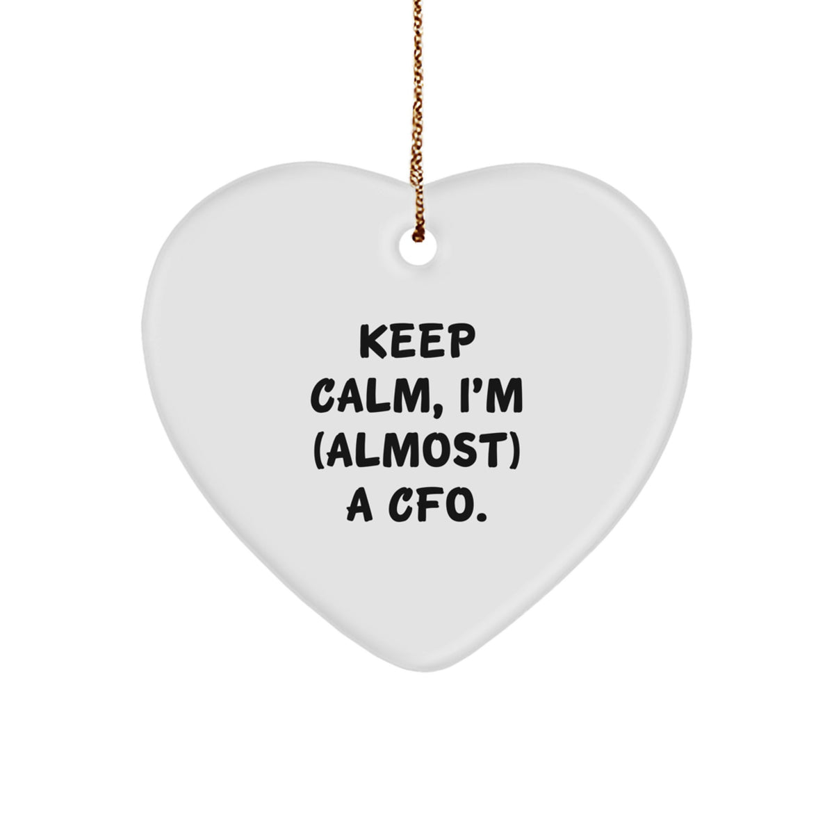 Funny CFO Gifts from Friends - Heart Ornament Keep Calm I'm Almost - Image 1