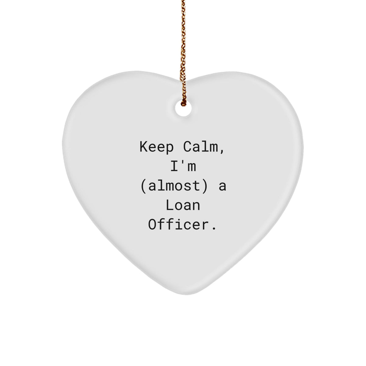Christmas Ornament Keep Calm, I'm (Almost) A Loan Officer Gift - Image 1