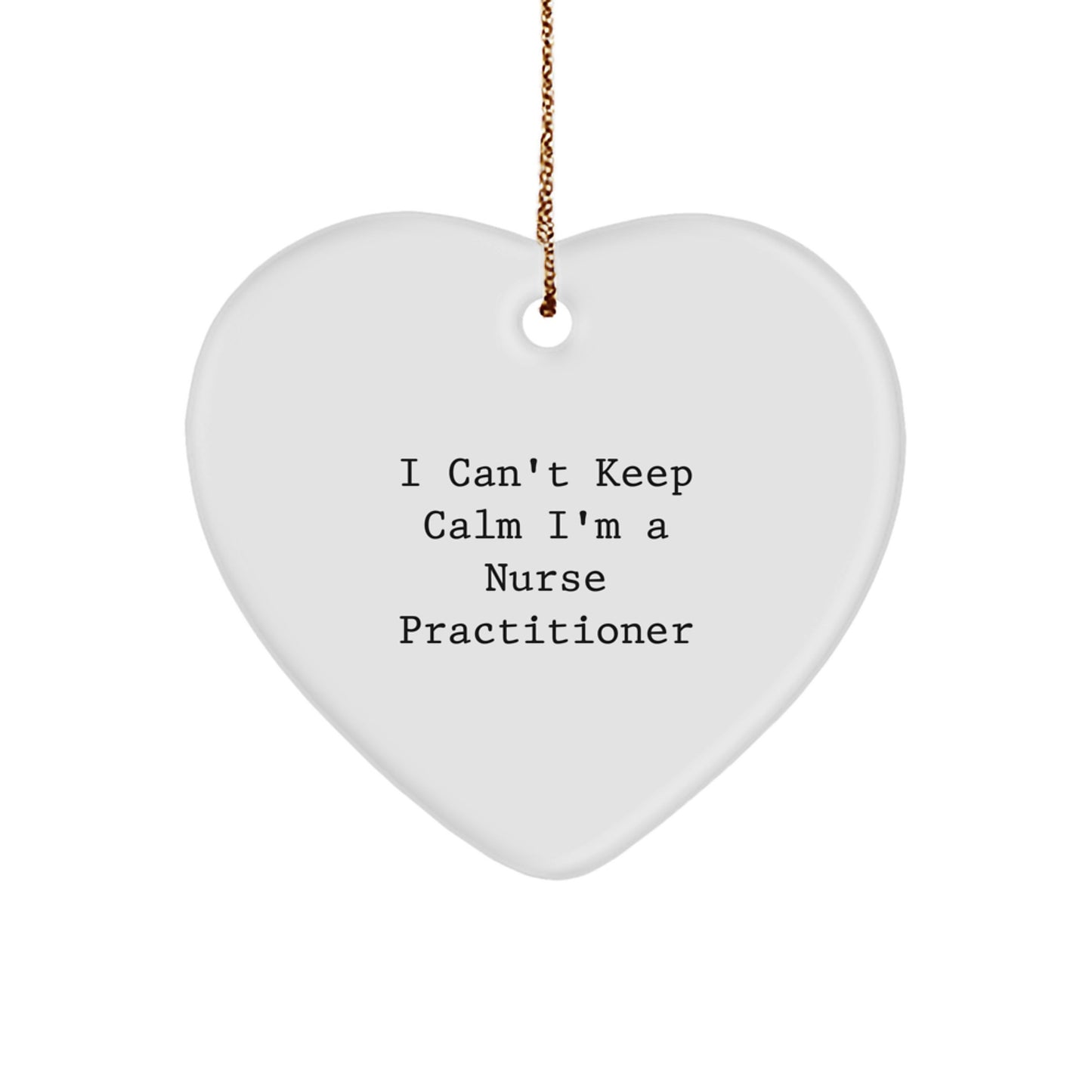Funny Nurse Practitioner Heart Ornament Gifts from Family, Coworkers, Friends, or Men - I Cant Keep Calm I'm A Nurse Practitioner Christmas Unique - Image 1