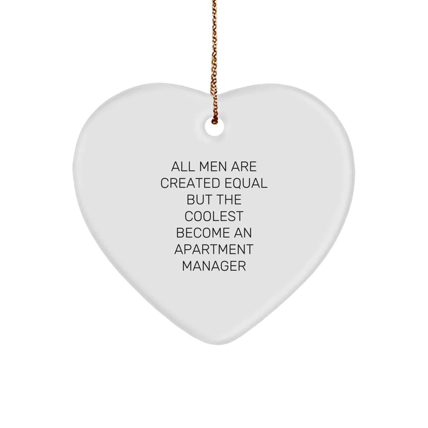Funny Apartment Manager Gifts for Christmas - Heart Ornament with 'All Men Are Created Equal But The Coolest Become An Apartment Manager' Quote - Gifts from Friends to Coworkers - Image 1