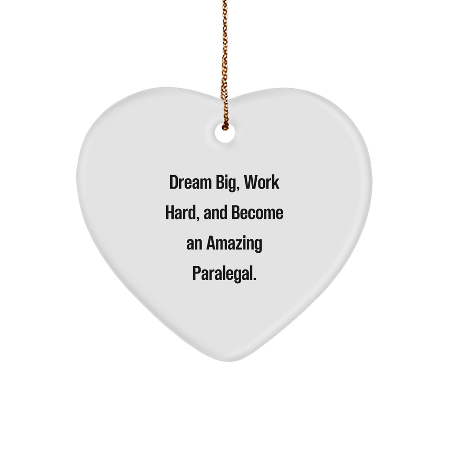 Paralegal Heart Ornament, Gifts from Friends to Family, Dream Big, Work Hard, And Become An Amazing Paralegal, Christmas Unique Gifts - Image 1
