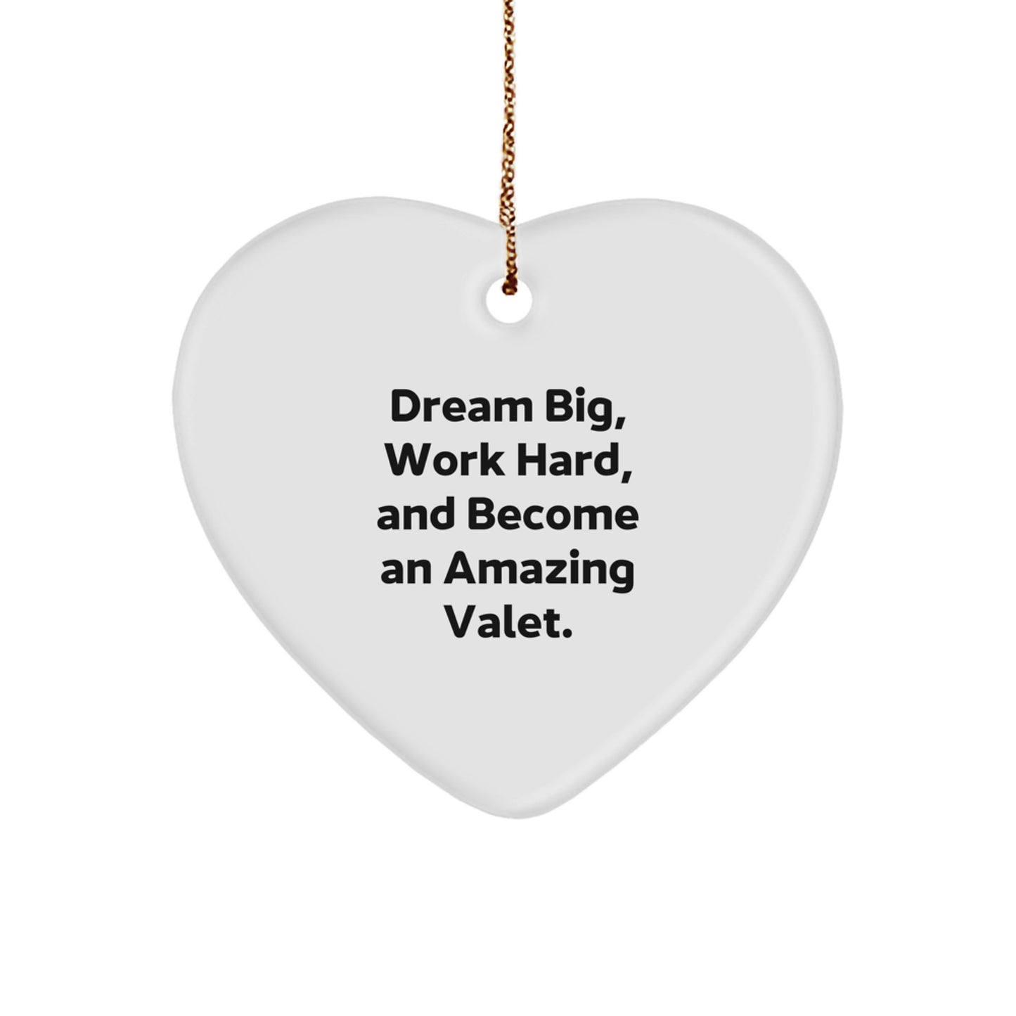 Funny Heart Ornament Gifts from Friends to Valet - Dream Big, Work Hard - Christmas Unique Gifts - Image 1