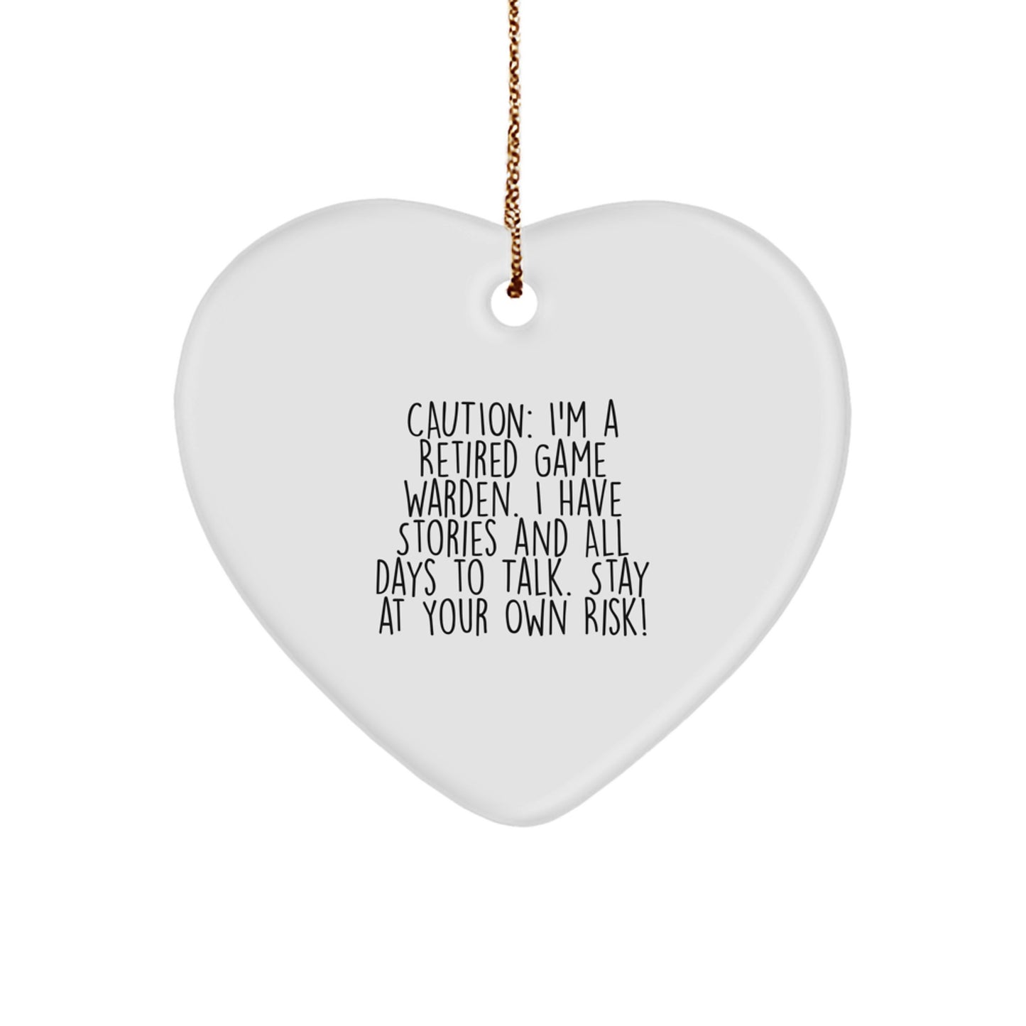 Funny Game Warden Gifts, Heart Ornament, 'Caution: I'm A Retired Game Warden... Gifts from Men to Game Warden Friends, Family, Coworkers - Christmas Unique Presents - Image 1