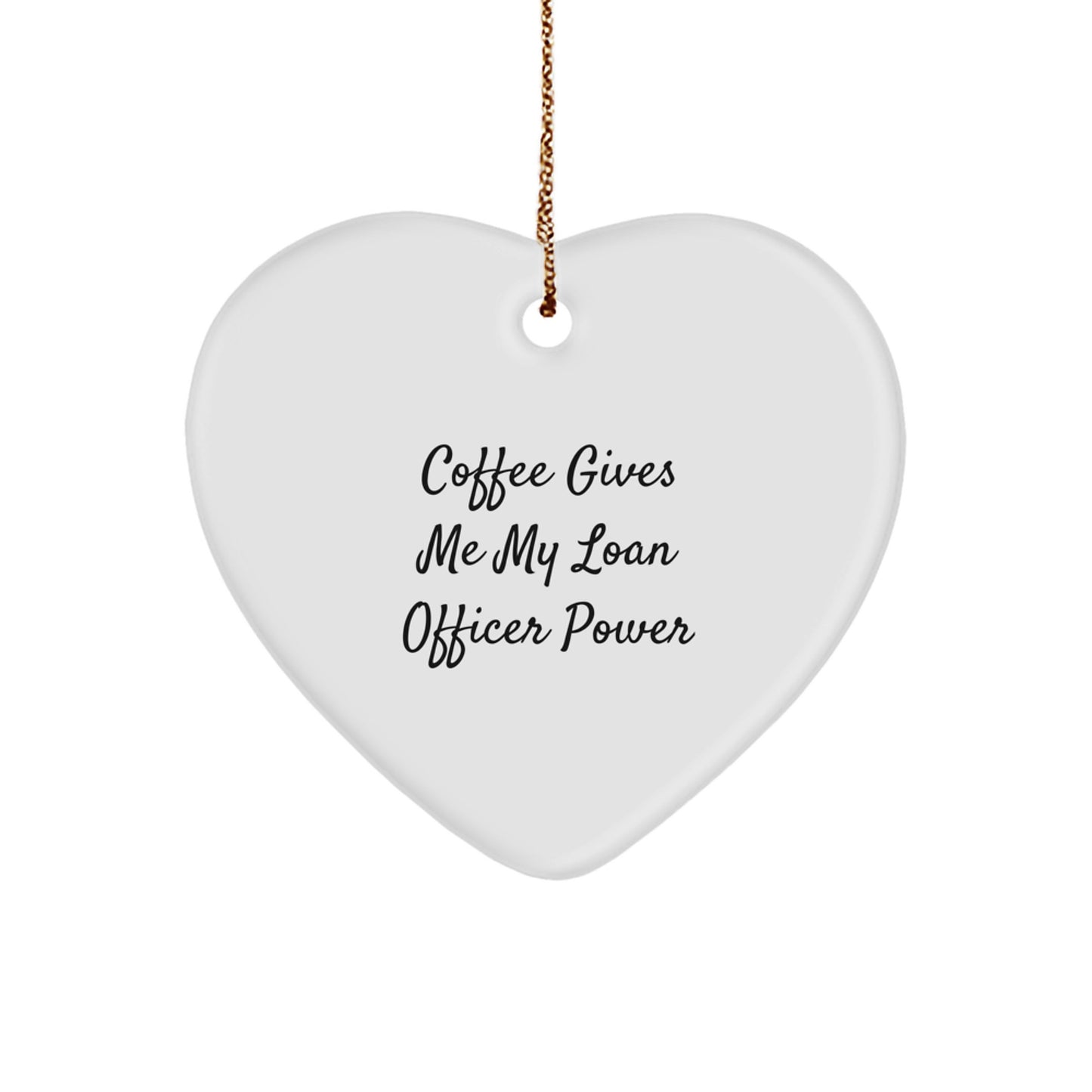 Gifts from Friends for Loan Officer - Heart Ornament with 'Coffee Gives Me My Loan Officer Power' Quote, Christmas Unique Gifts - Image 1