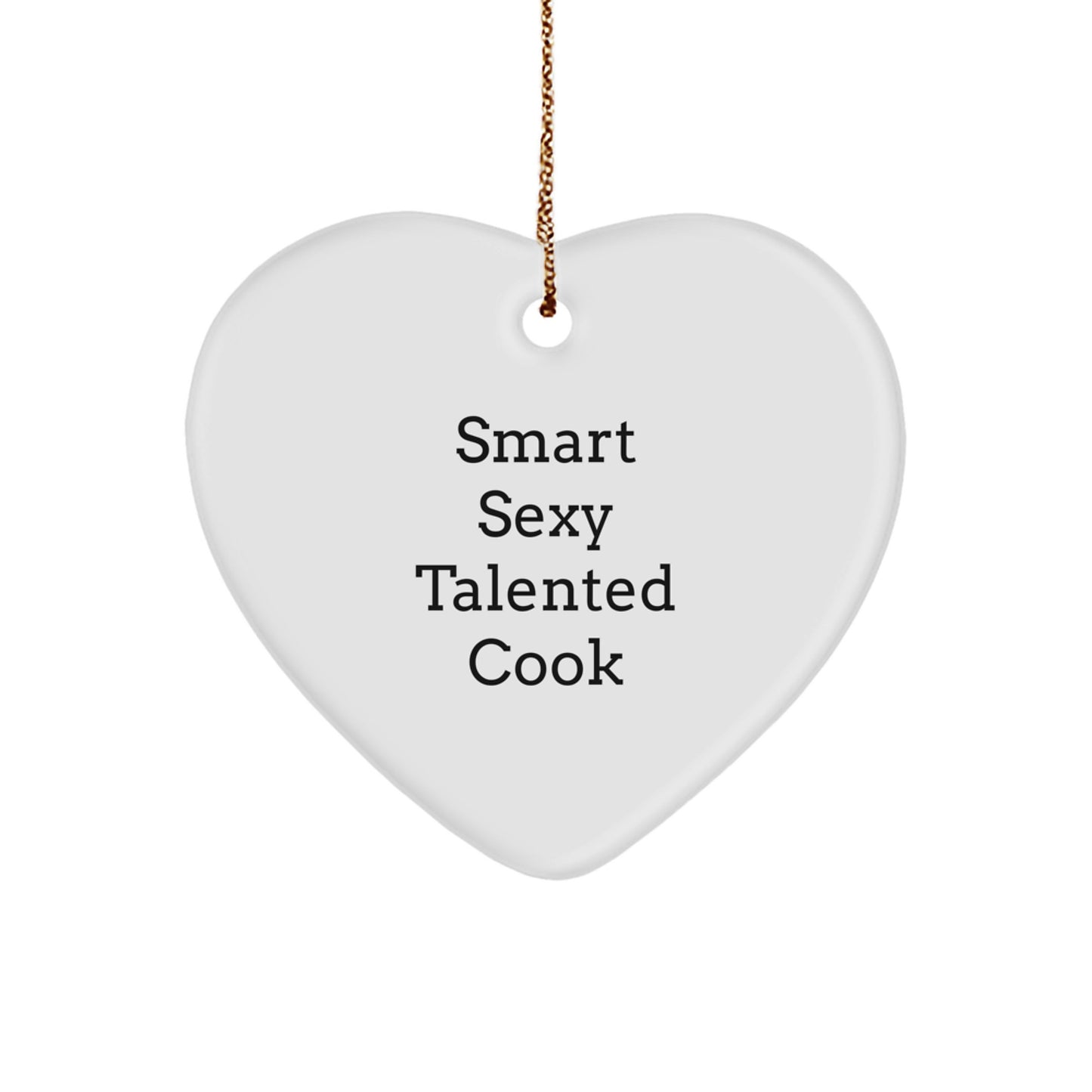 Smart Sexy Talented Cook Heart Ornament for Cook Lover, Funny Christmas Unique Gifts from Men, Unique Heart Shaped Decor for Cook Friends - Image 1