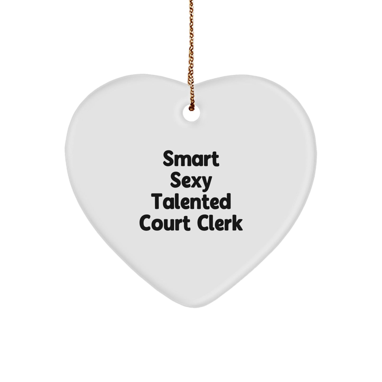 Smart Sexy Talented Court Clerk Gift for Him or Her, 'Court Clerks are the Heart of Justice', Heart Ornament for Christmas Unique Gifts from Friends or Family - Image 1