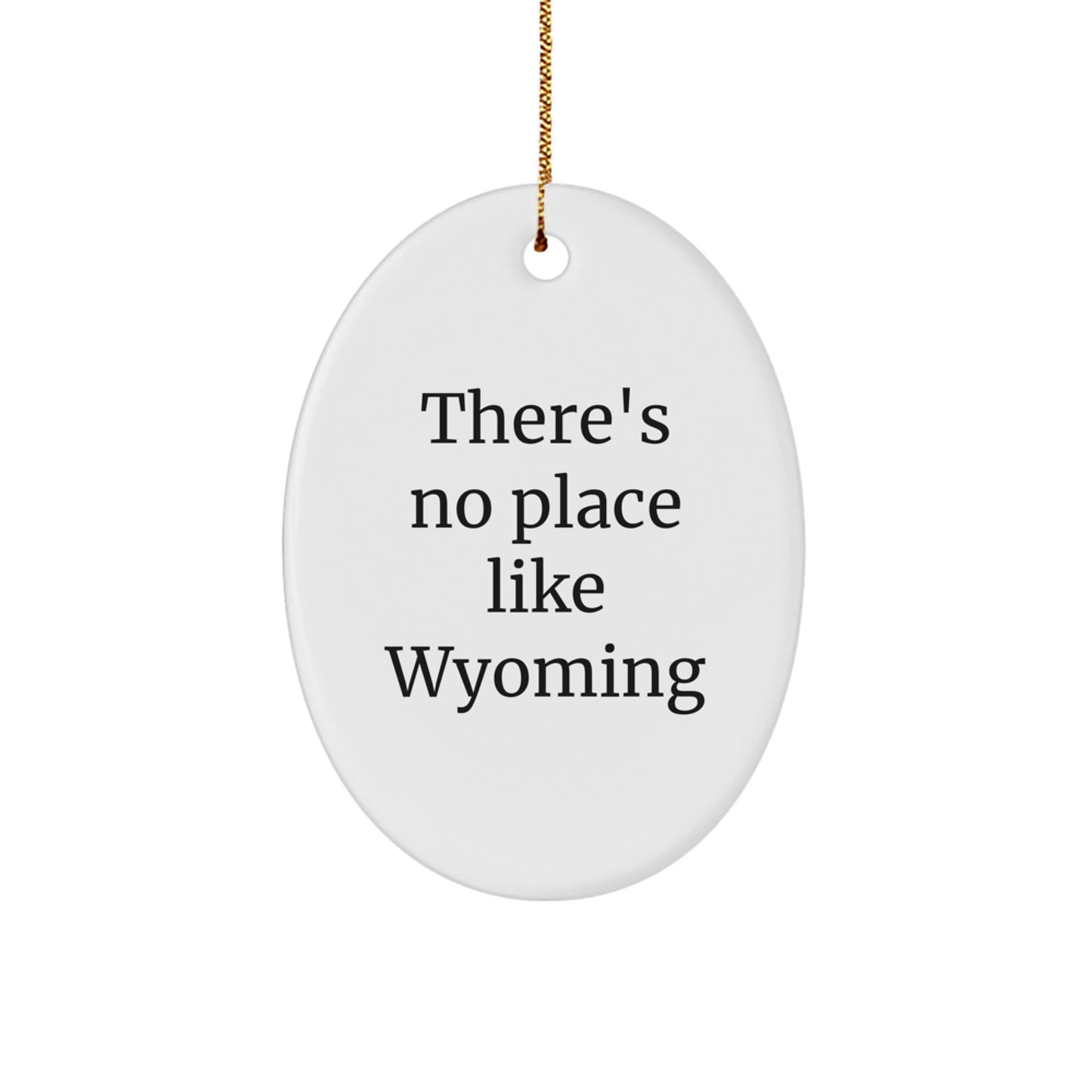 Wyoming Oval Ornament Gifts from Men to Friends, 'There's No Place Like Wyoming' - White Oval Ornament for Christmas Unique Gifts - Image 1