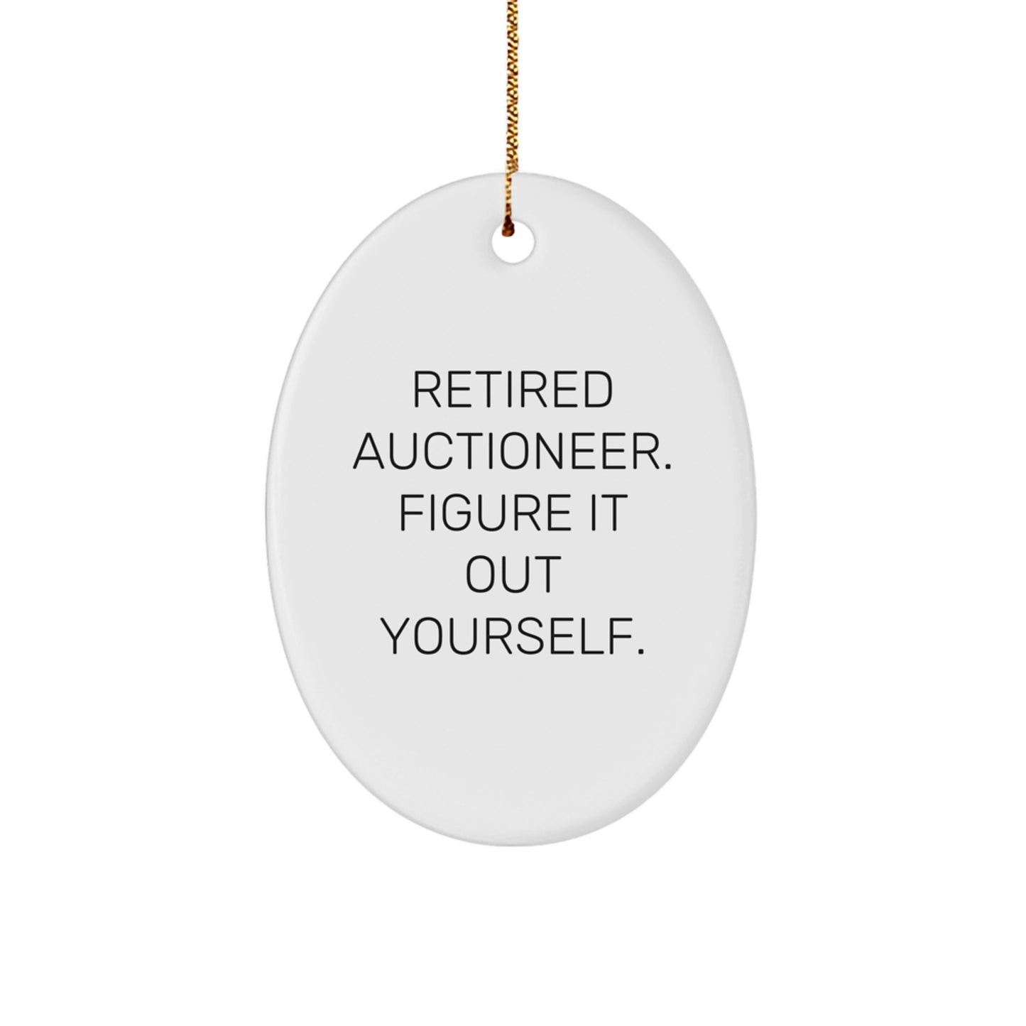 Auctioneer Gifts from Friends - Retired Auctioneer Figuring It Out - Oval Ornament for Men, Family, and Coworkers - Image 1