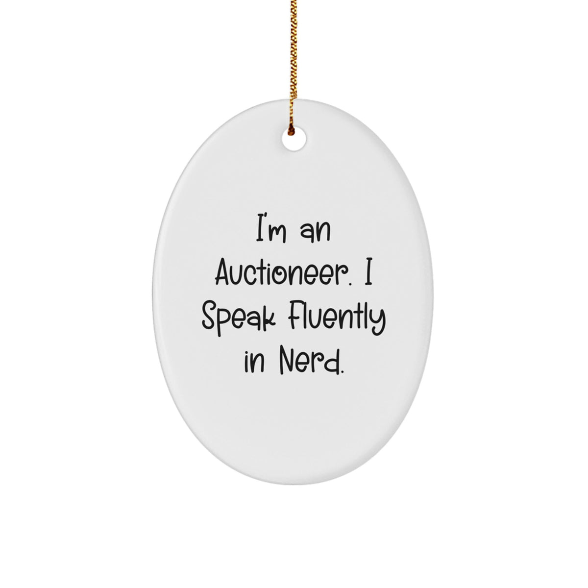 Gifts from Friends for Auctioneer Men Oval Ornament, Funny Quote I'm An Auctioneer I Speak Fluently In genius, Christmas Unique - Image 1