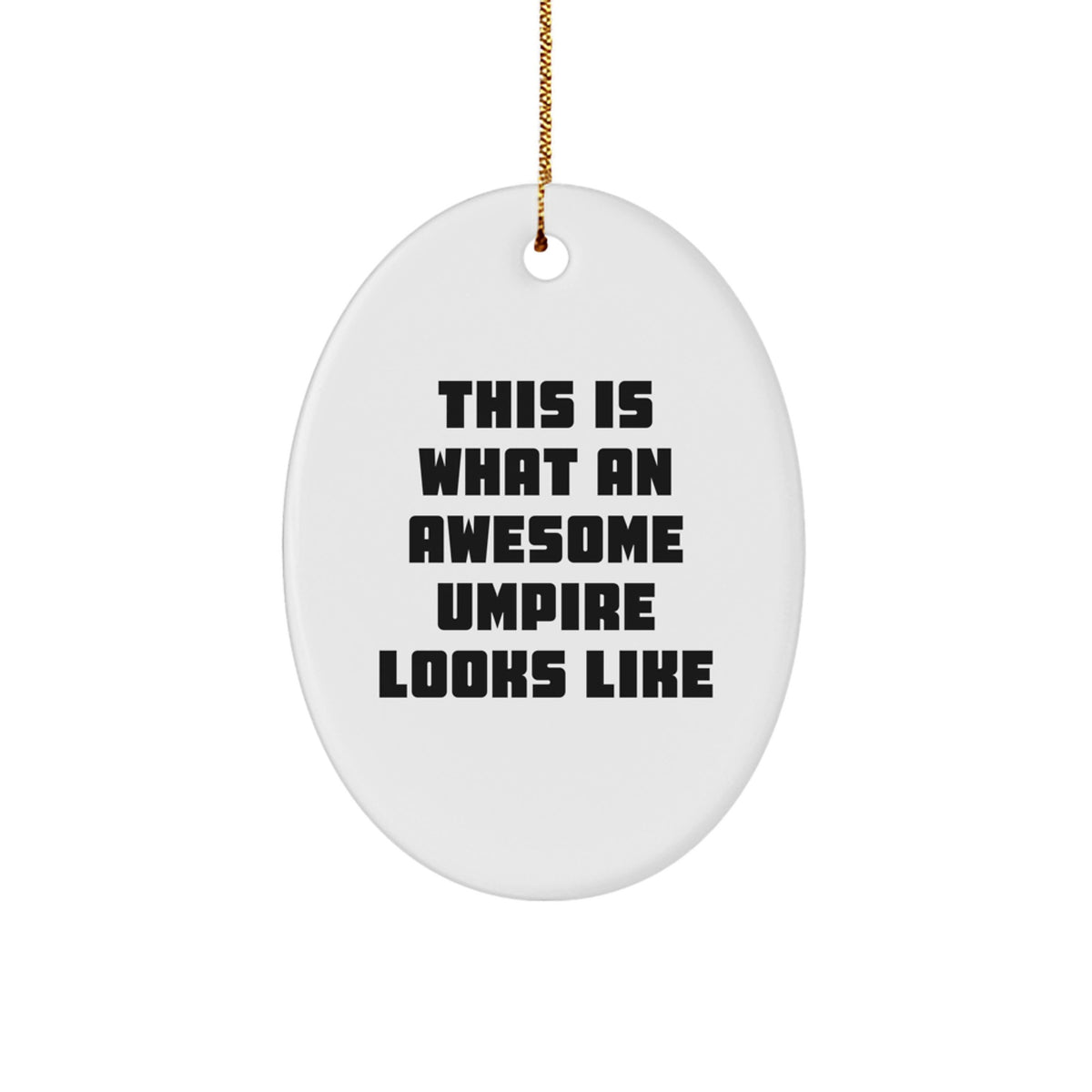 Funny Umpire Gifts for Men from Friends - Oval Ornament - This Is What An Awesome Umpire Looks Like Christmas Unique Gifts - Image 1