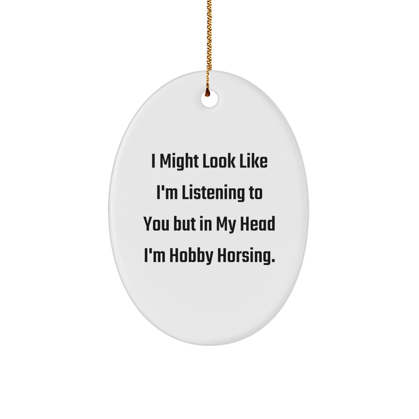 Hobby Horsing Gifts from Friends, Funny Oval Ornament with Inspirational Quote, Ideal Gifts for Hobby Horsing Enthusiasts at Christmas, Oval Shaped Ornament with Durable MDF and High-Gloss Finish - Image 1