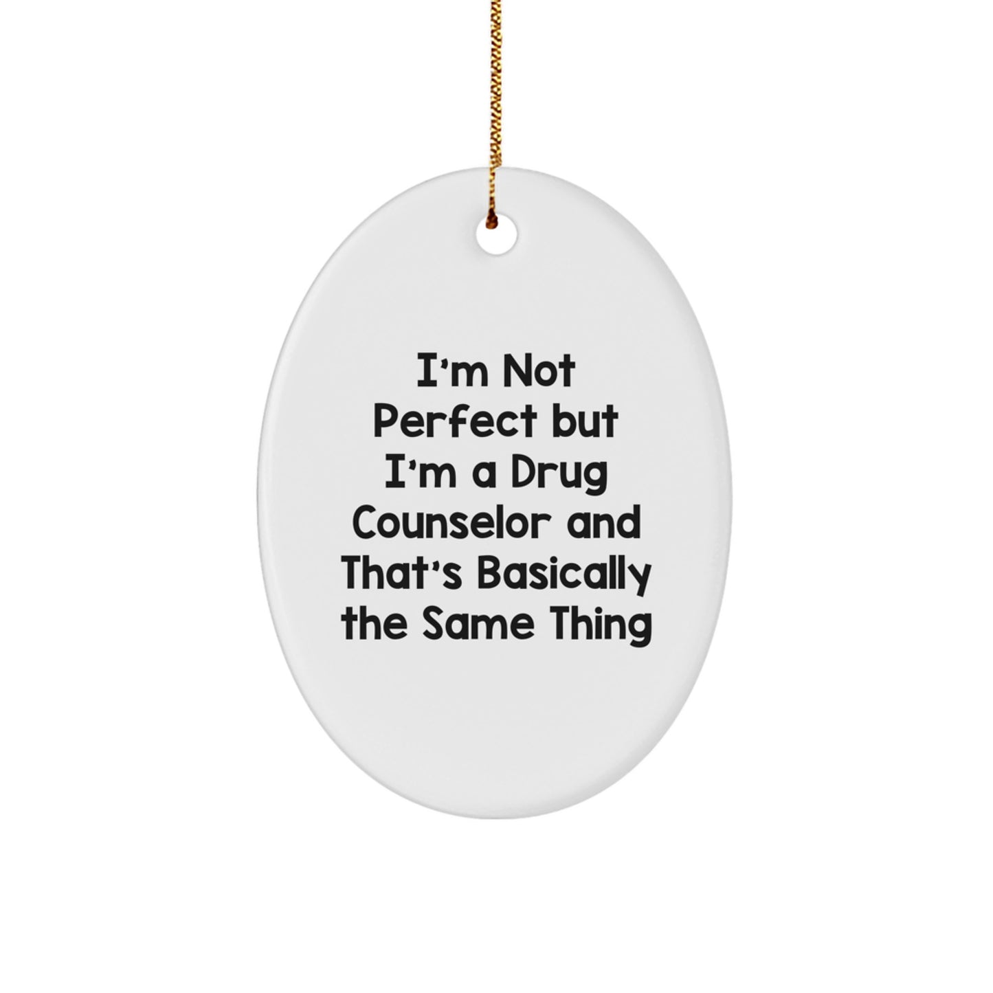 Funny Drug Counselor Gifts from Friends and Family, I'm Not Perfect Oval Ornament for Christmas Unique Gifts - Image 1