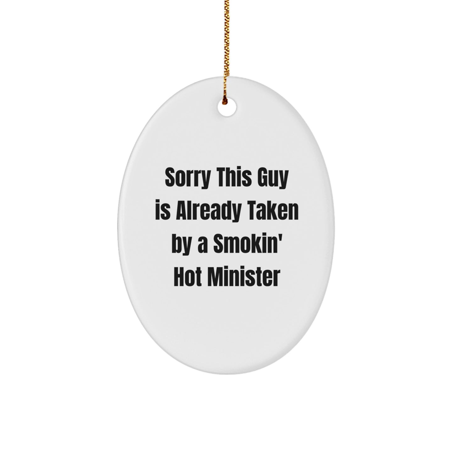 Funny Minister Gifts, Sorry This Guy Is Already Taken Oval Ornament for Christmas, Gifts from Friends to Minister - Image 1
