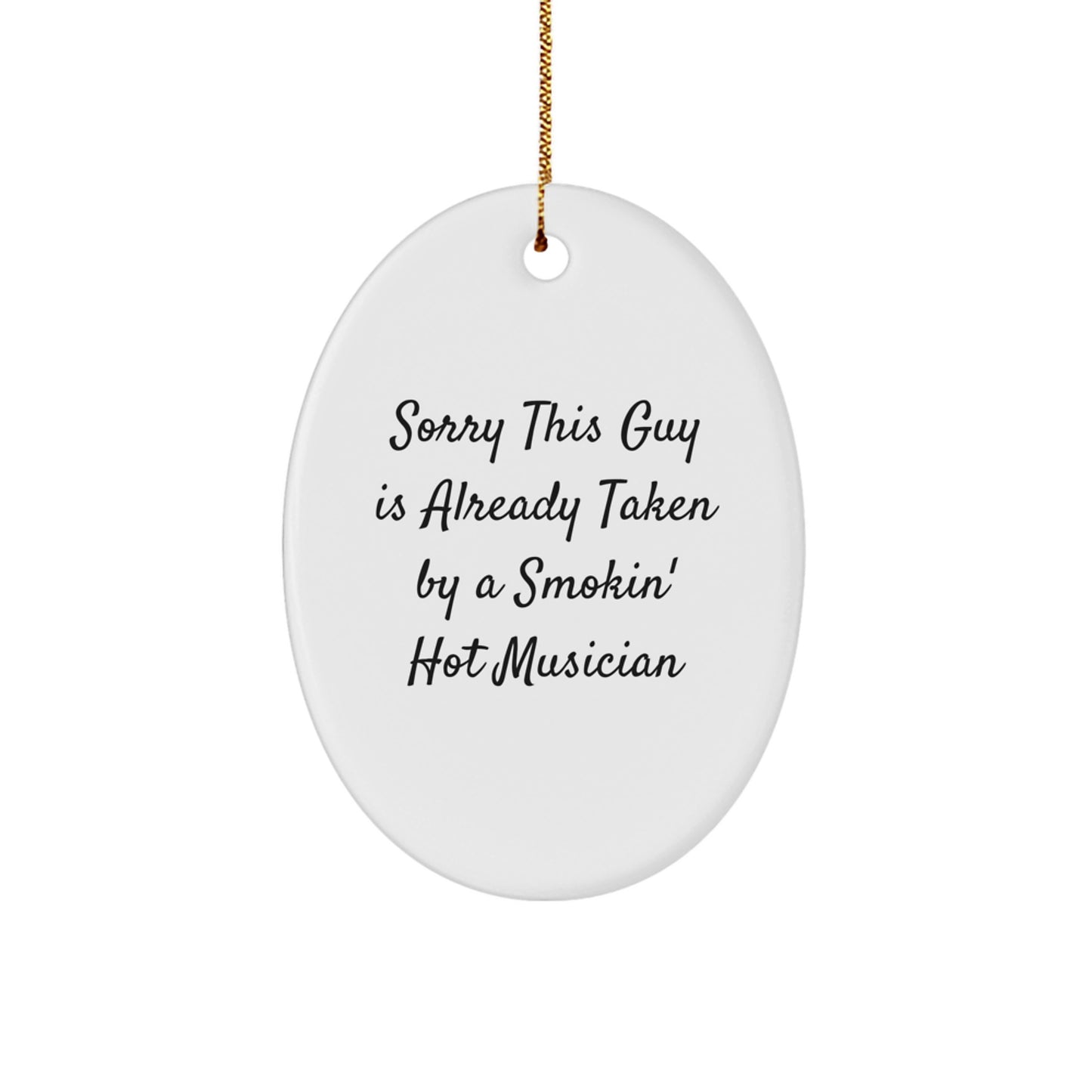 Funny Musician Gifts from Friends - Oval Ornament with Sorry This Guy is Already Taken Quote, Perfect for Christmas - Image 1