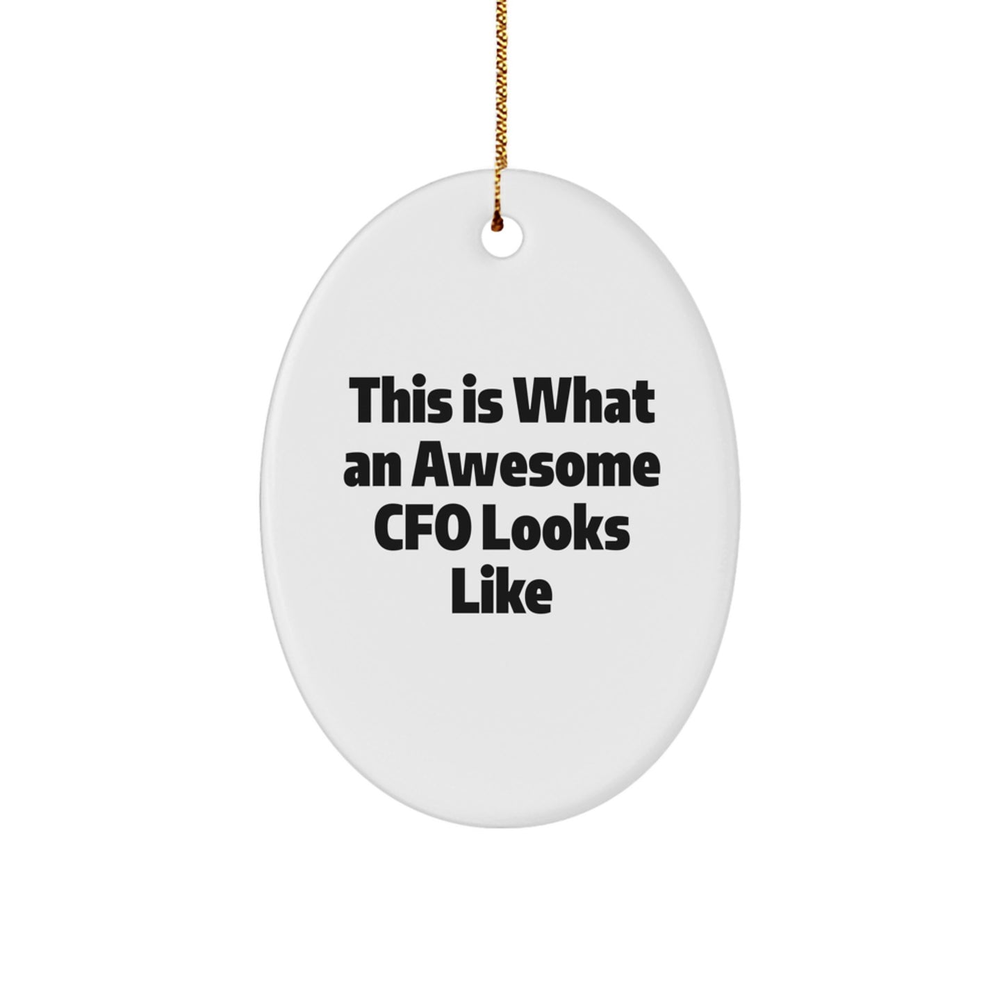 Gifts from Friends for Awesome CFO - This Is What An Awesome Cfo Looks Like Oval Ornament, A Funny CFO Present for Men and Women, Christmas Unique Gifts - Image 1