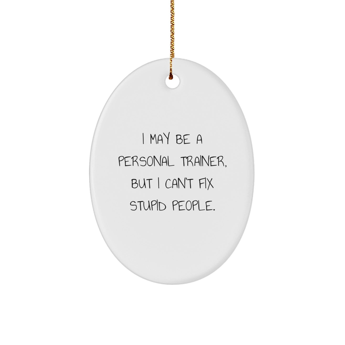 Personal Trainer Gifts, Funny Quote Oval Ornament, Gifts from Men to Friends, Christmas Unique Gifts for Personal Trainer - Image 1