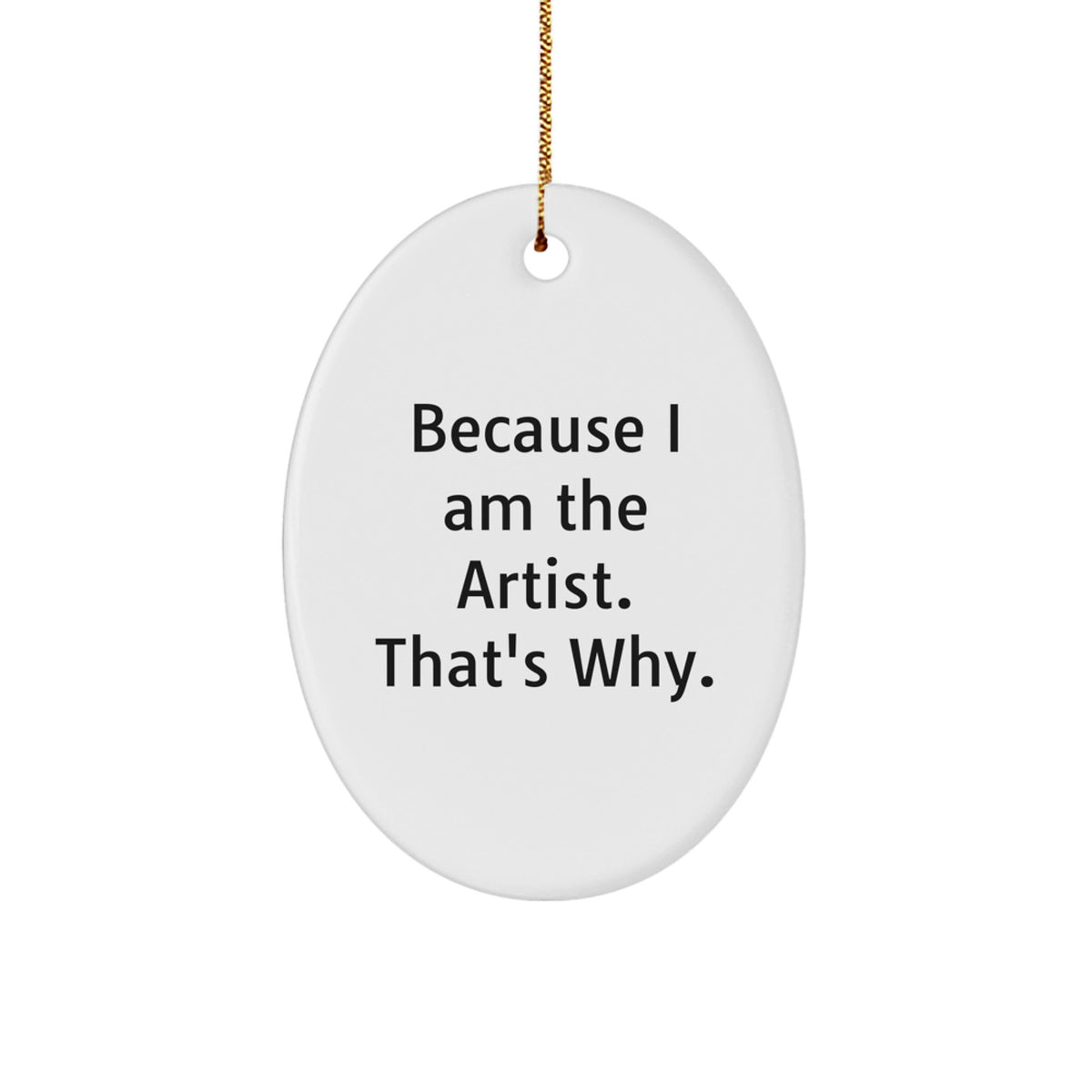 Christmas Ornament Present for Her Because I Am The Artist Gift - Image 1