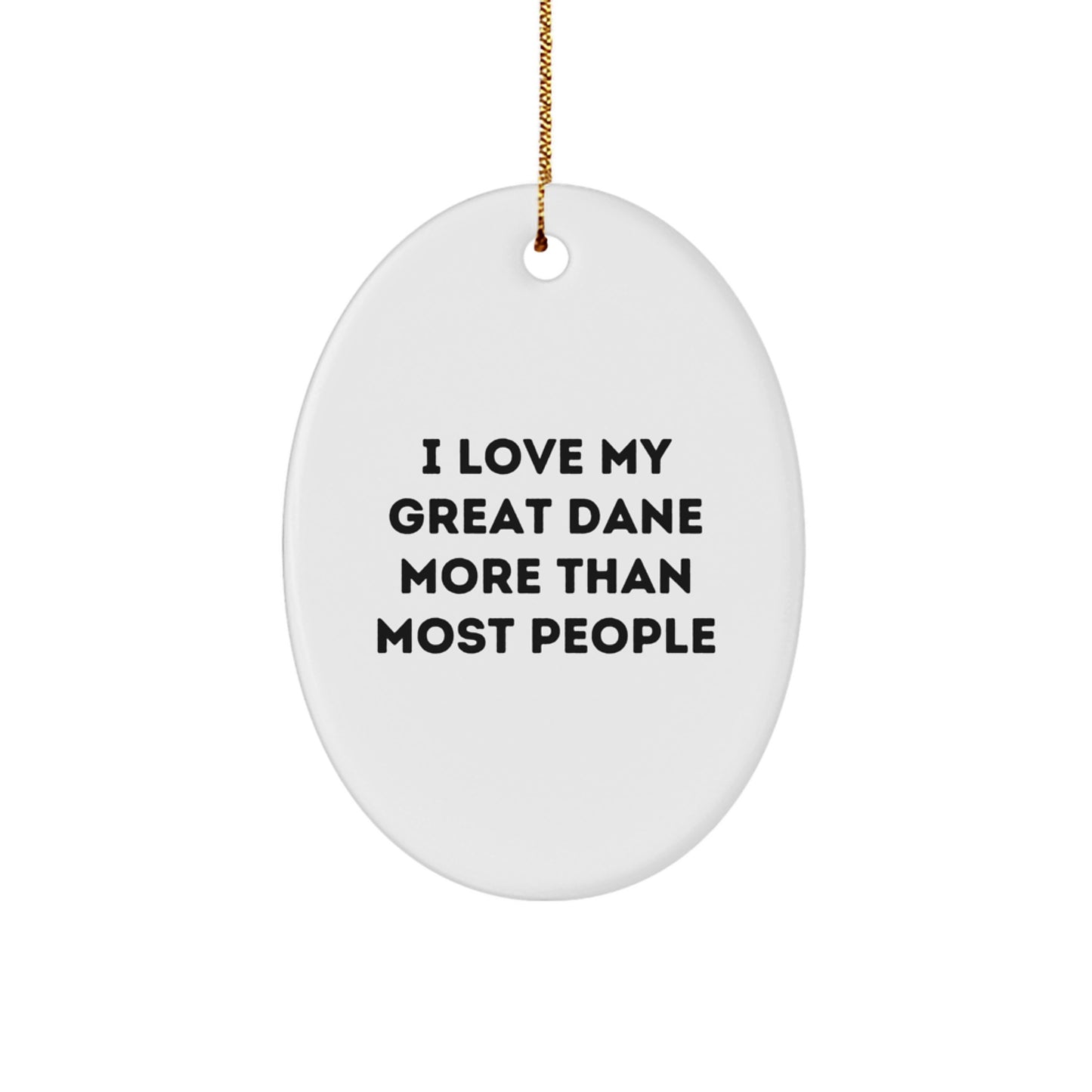 I Love My Great Dane More Than Most People, Oval Ornament for Great Dane Dog Lovers, Christmas Unique Gift for Friends, Family, or Coworkers, Gifts from Men, Women, or Kids - Image 1