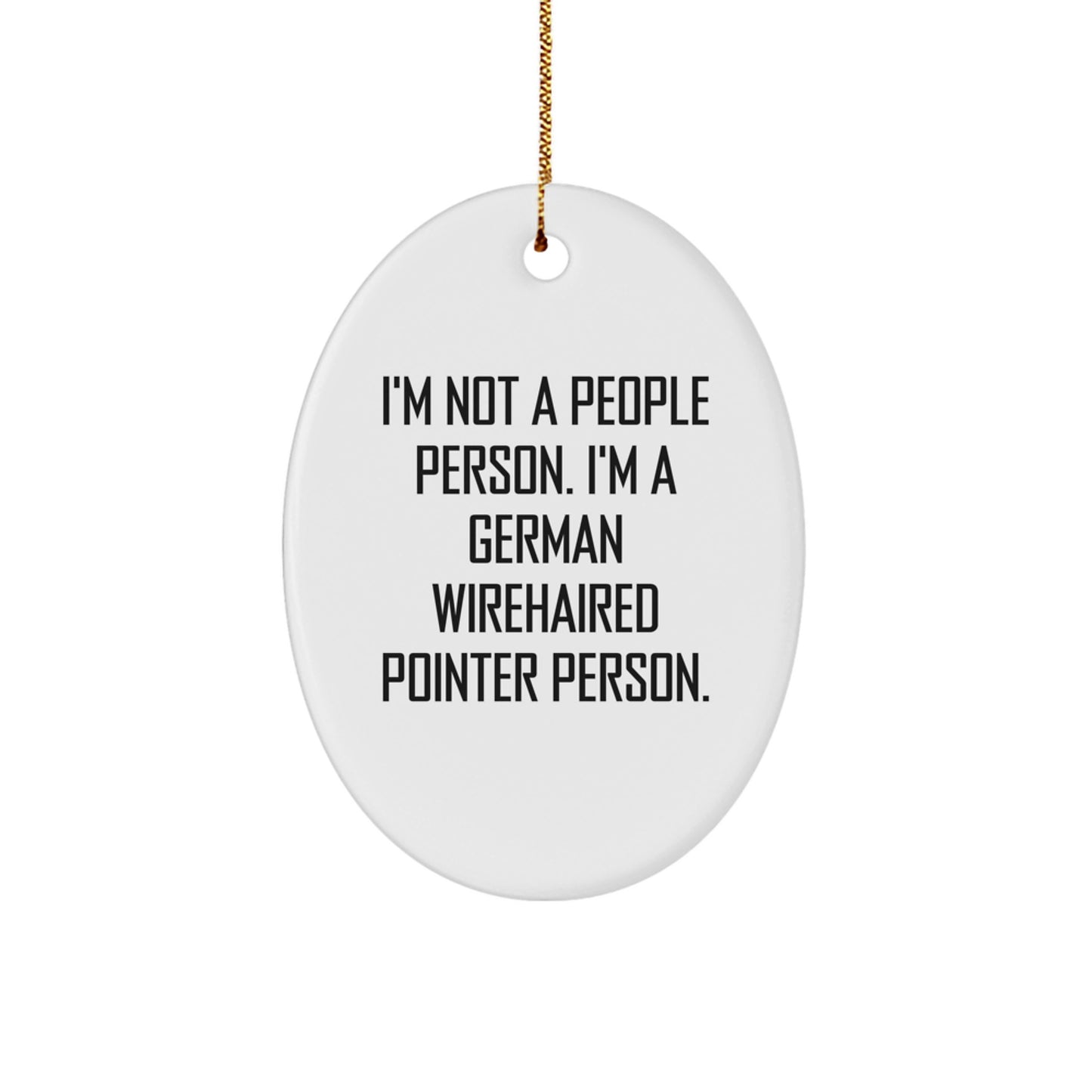 German Wirehaired Pointer Dog Lovers Funny Oval Ornament Gifts from Family, Friends, or Coworkers - I'm Not A People Person. I'm A German Wirehaired Pointer Person. - Image 1