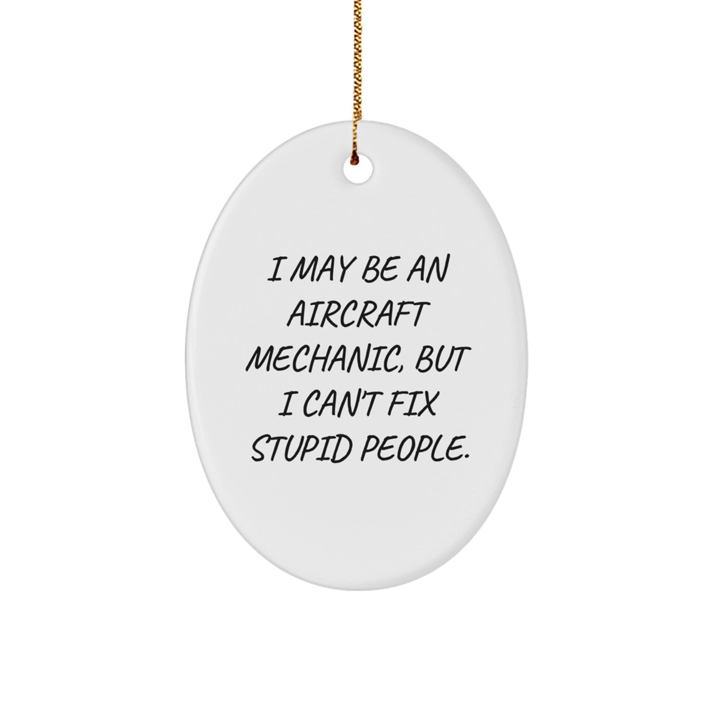 Aircraft Mechanic Humor Oval Ornament, Funny Gifts for Men, Gifts from Friends, Unique Christmas Unique Gifts - Image 1