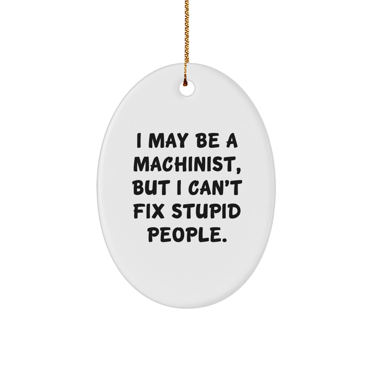 Machinist Gifts from Friends for Men Funny Oval Ornament Christmas Unique Finds - Image 1