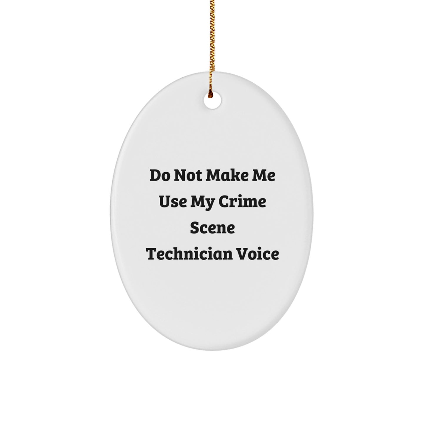 Crime Scene Technician Oval Ornament Gifts from Friends and Family, Funny Quotes, White Oval Shaped Christmas Unique Gifts for Men and Women - Image 1