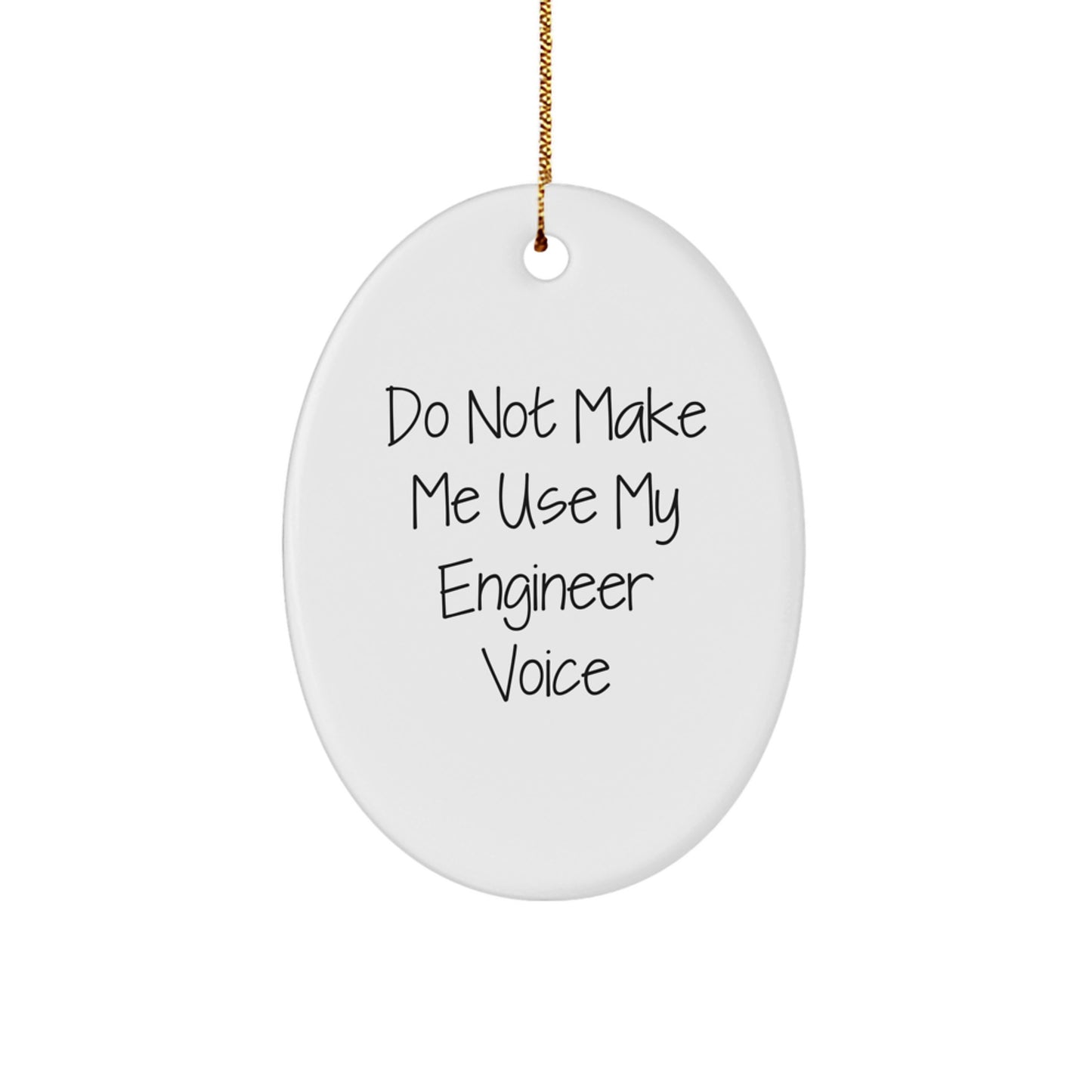Funny Engineer Oval Ornament Gifts from Friends to Engineer Friends, 'Do Not Make Me Use My Engineer Voice' Christmas Unique Gift - Image 1