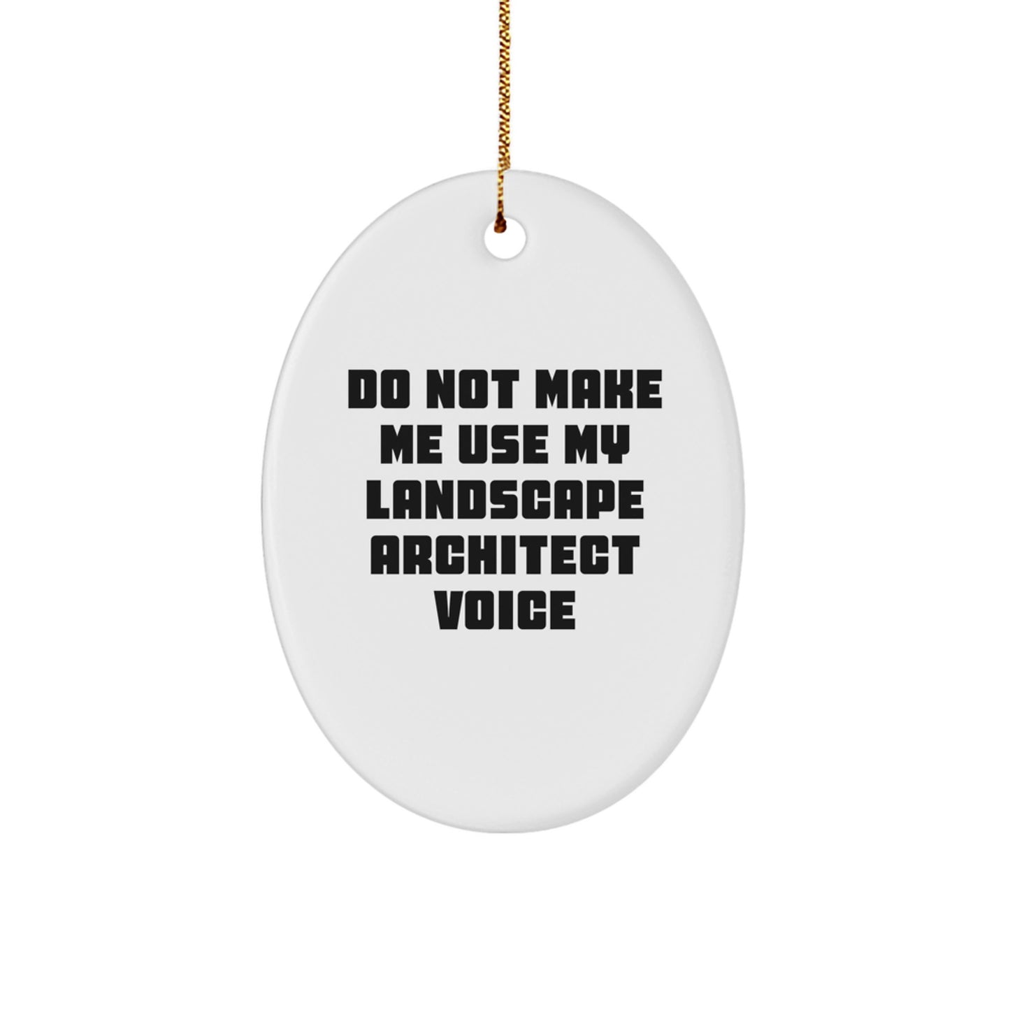 Landscape Architect Gifts from Friends, Funny Oval Ornament 'Do Not Make Me' Christmas Decoration for Him, Her, or Coworkers - Image 1