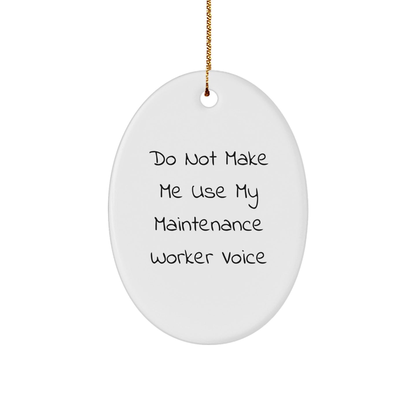 Funny Maintenance Worker Gifts from Friends, Oval Ornament Do Not Make Me Use My Maintenance Worker Voice on Christmas, Gifts for Maintenance Worker - Image 1