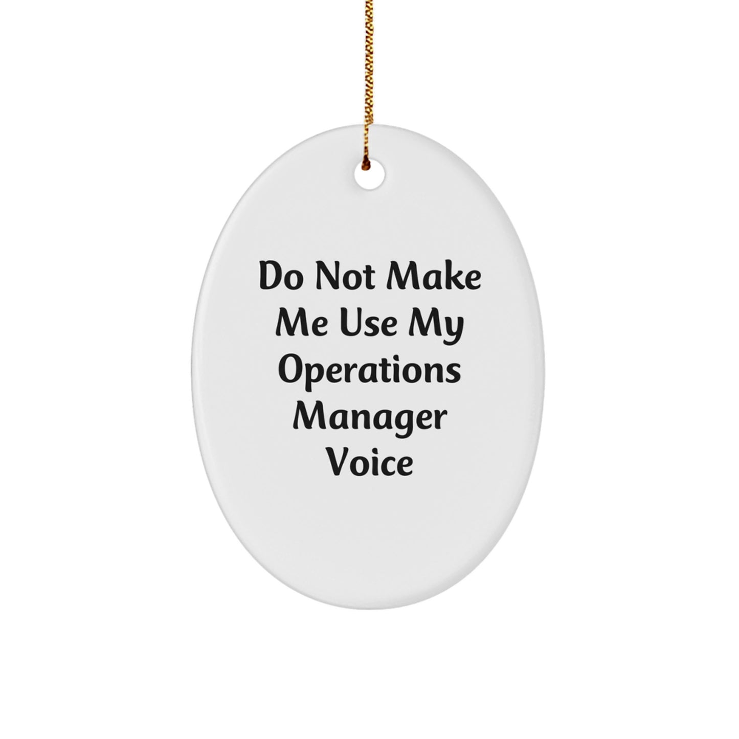 Operations Manager Gifts from Family - Do Not Make Me Use My Operations Manager Voice Oval Ornament for Men, Women, Coworkers, and Friends - Unique Christmas Unique Gifts for Operations Manager - Image 1